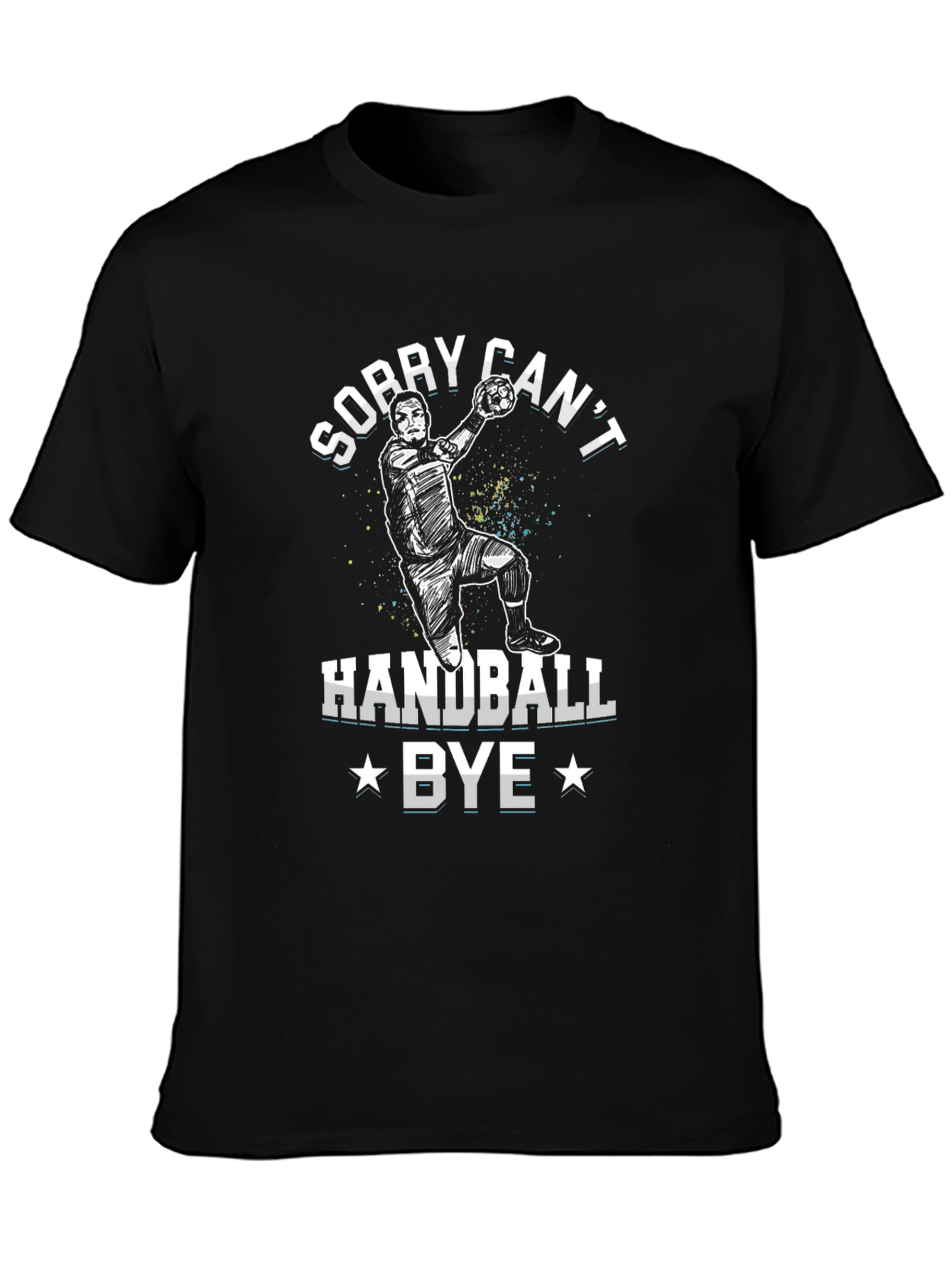 Handball Graphic Tee - Sorry Cant Bye T-Shirt