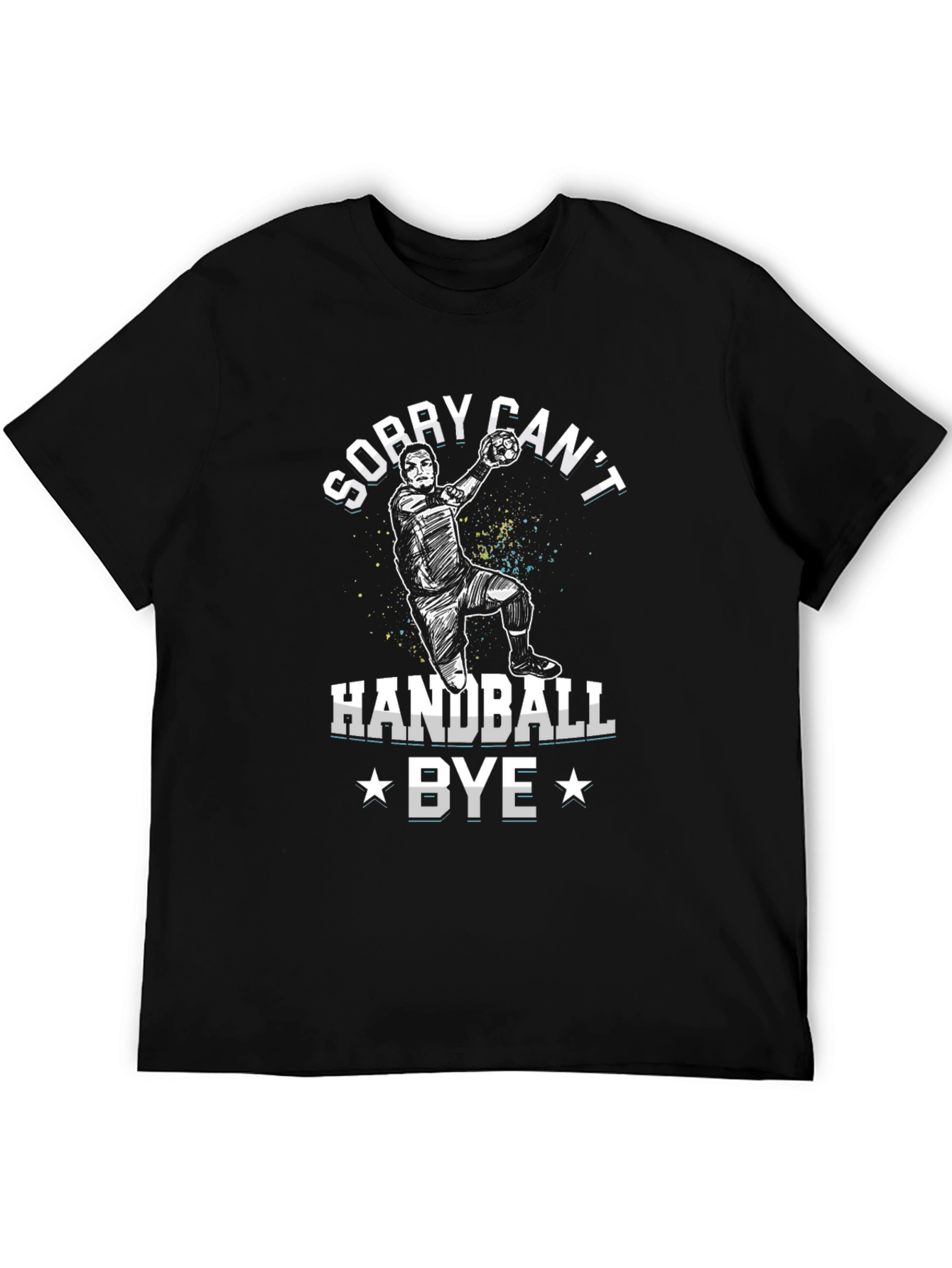 Handball Graphic Tee - Sorry Cant Bye T-Shirt