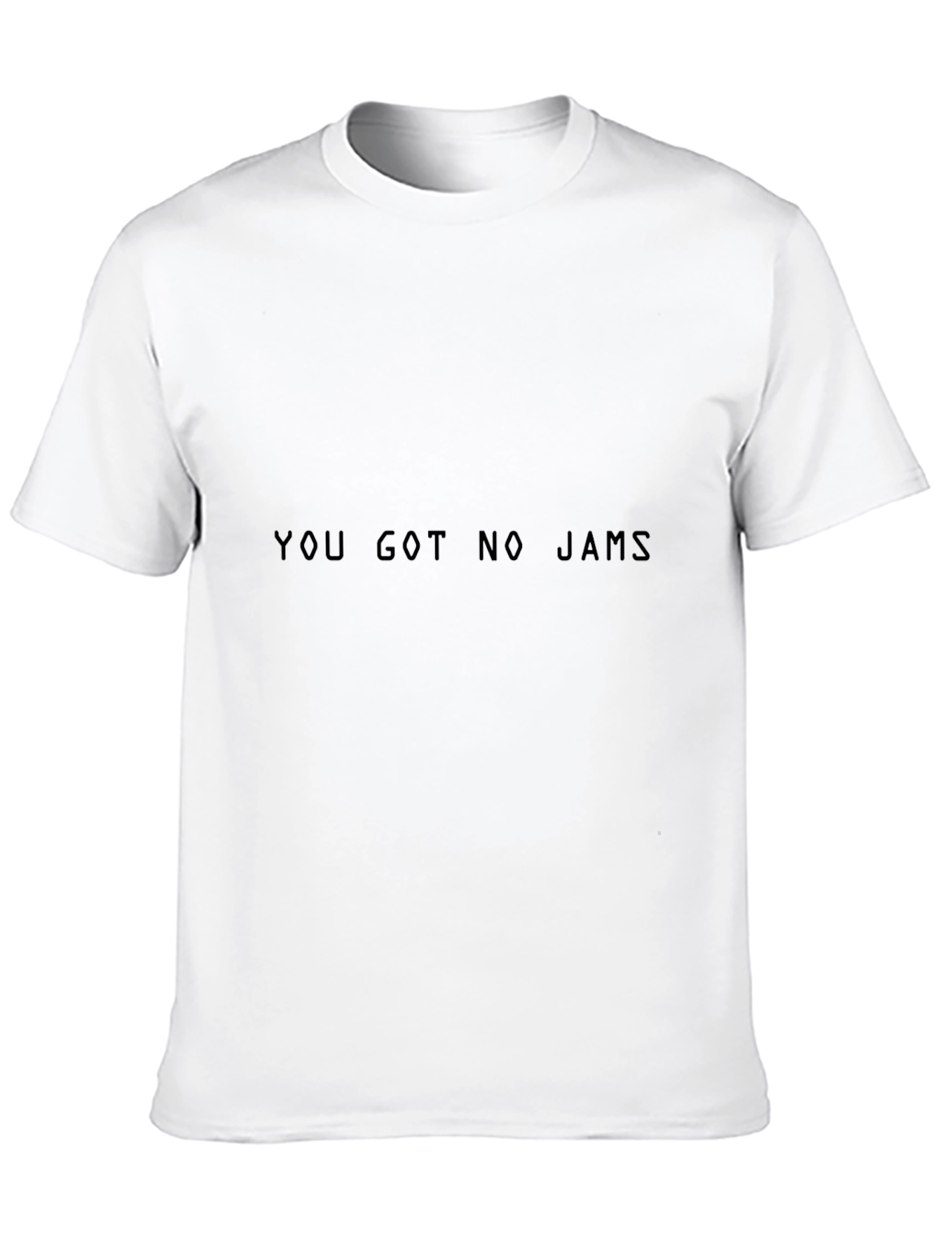 You Got No Jams Graphic T-Shirt