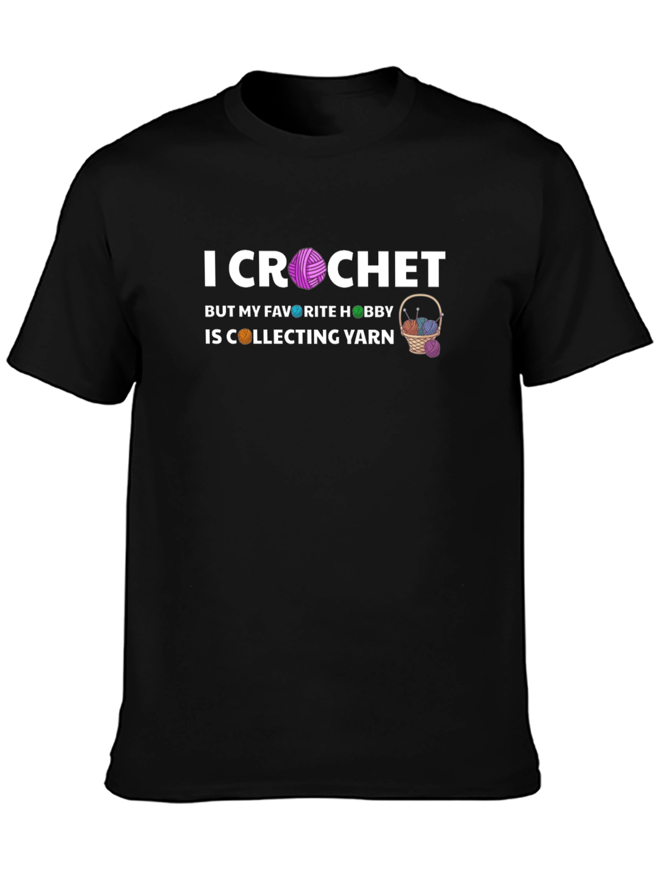 I Crochet But I Collect Yarn T-Shirt