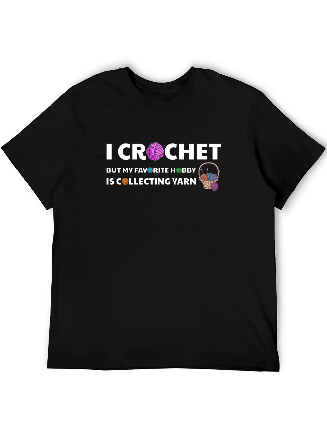 I Crochet But I Collect Yarn T-Shirt