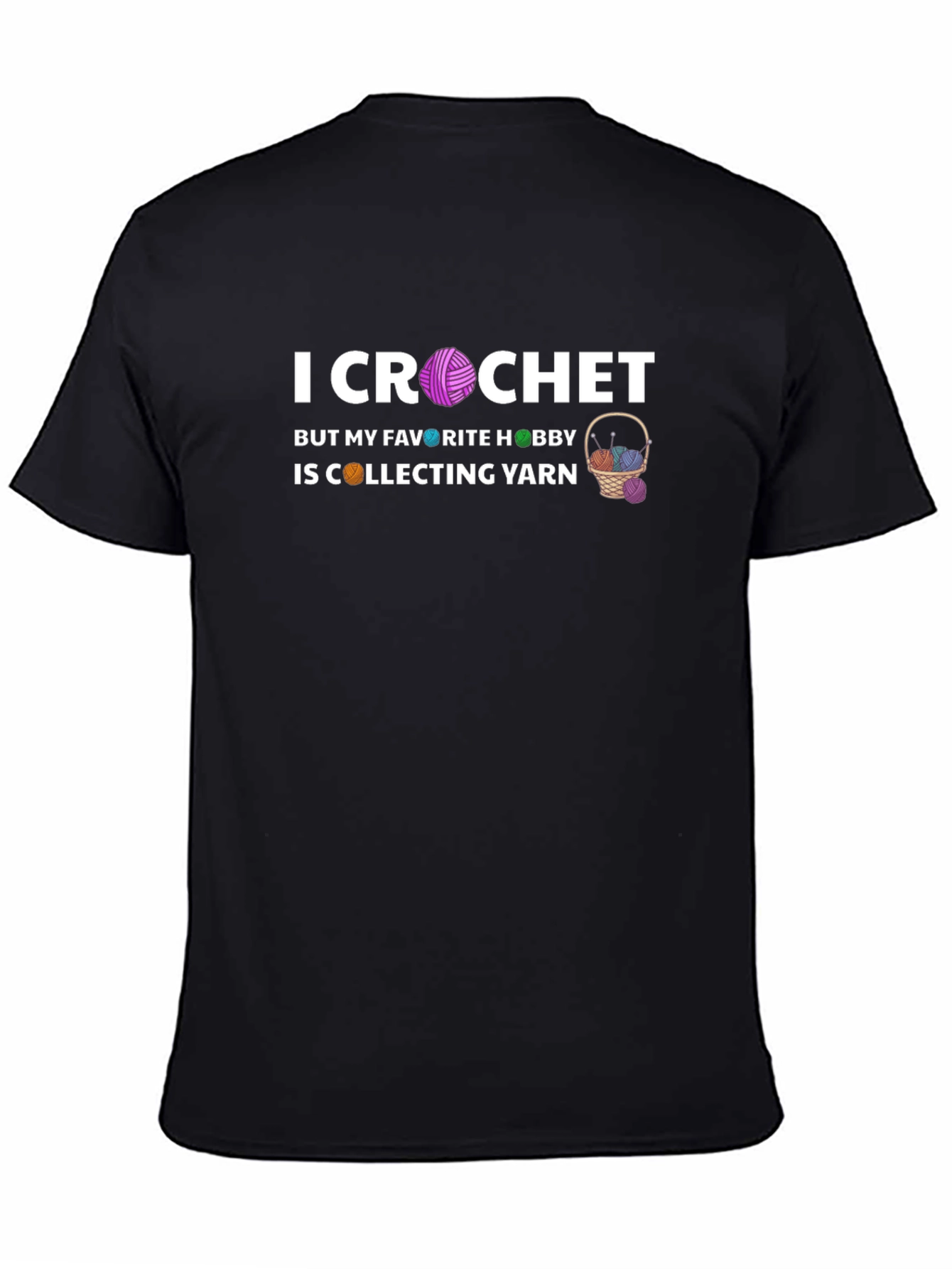 I Crochet But I Collect Yarn T-Shirt