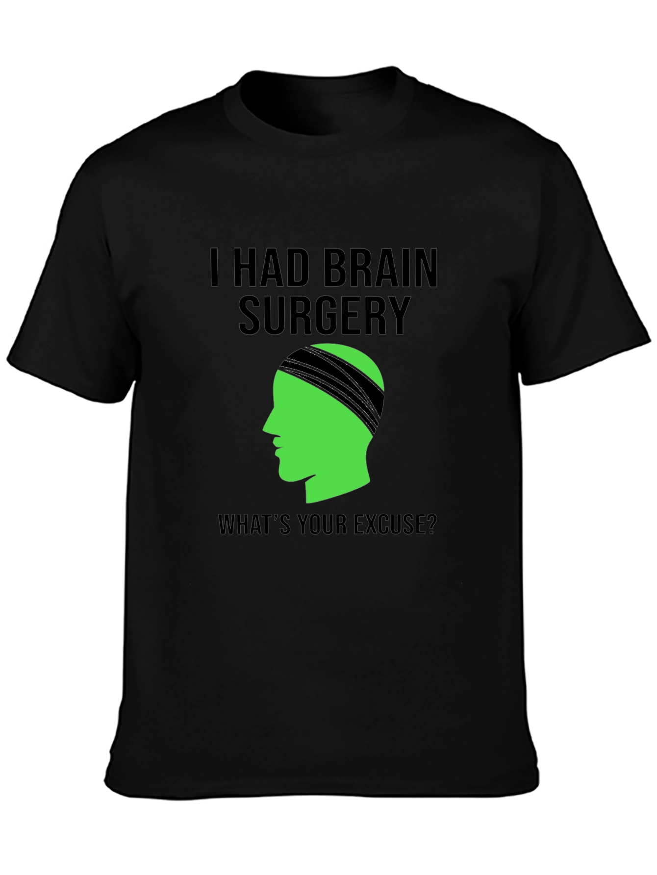 Brain Surgery Tee - Whats Your Excuse? Novelty Graphic
