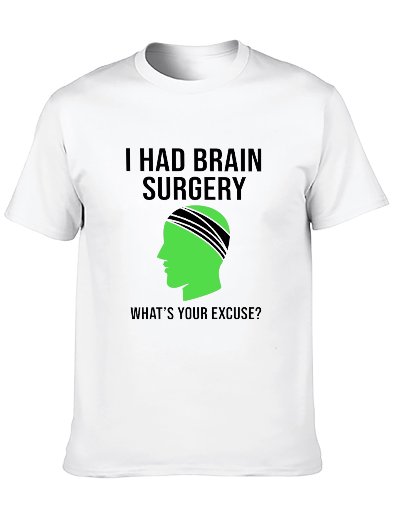 Brain Surgery Tee - Whats Your Excuse? Novelty Graphic