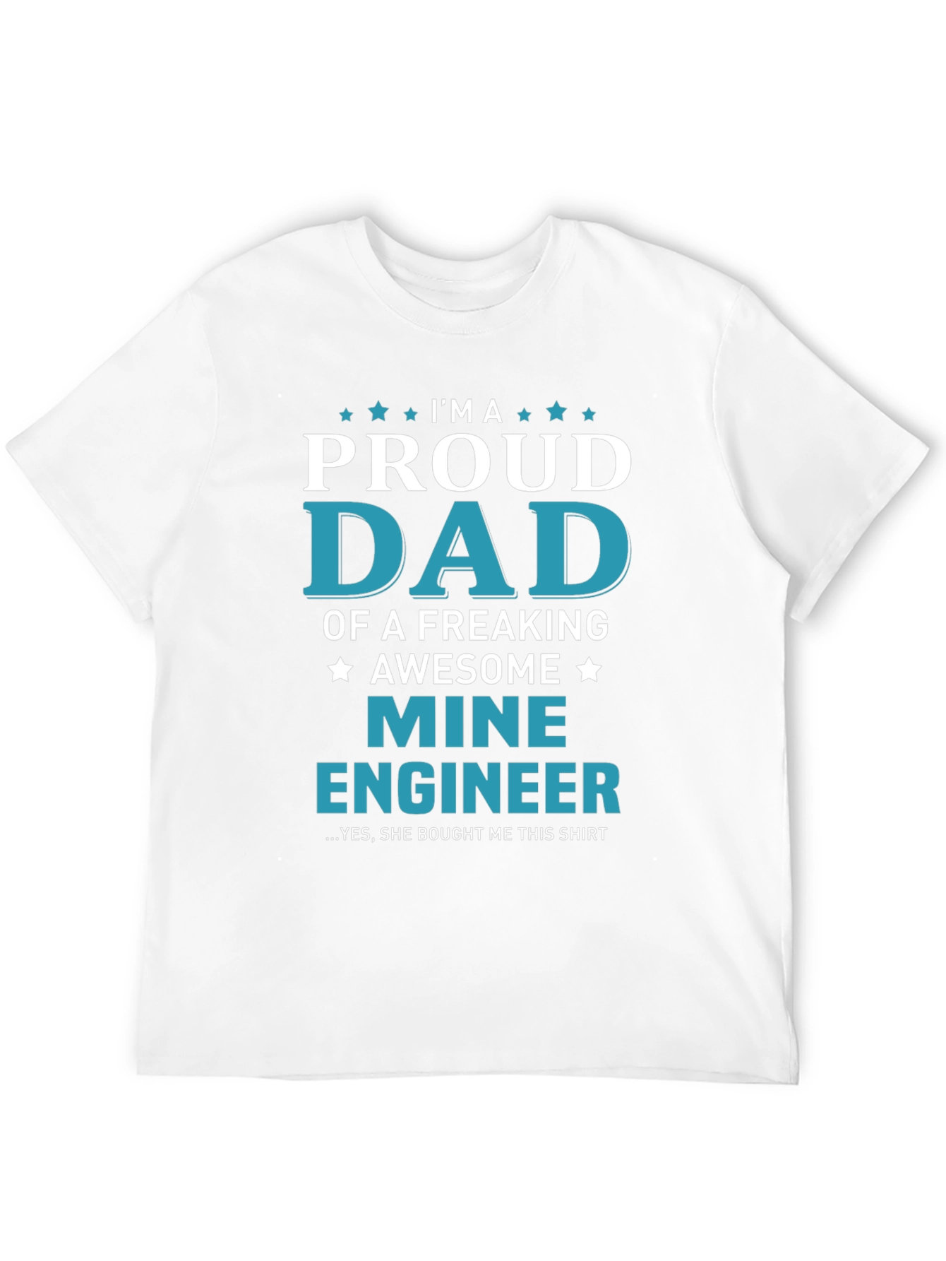 Proud Dad of a Mine Engineer T-Shirt