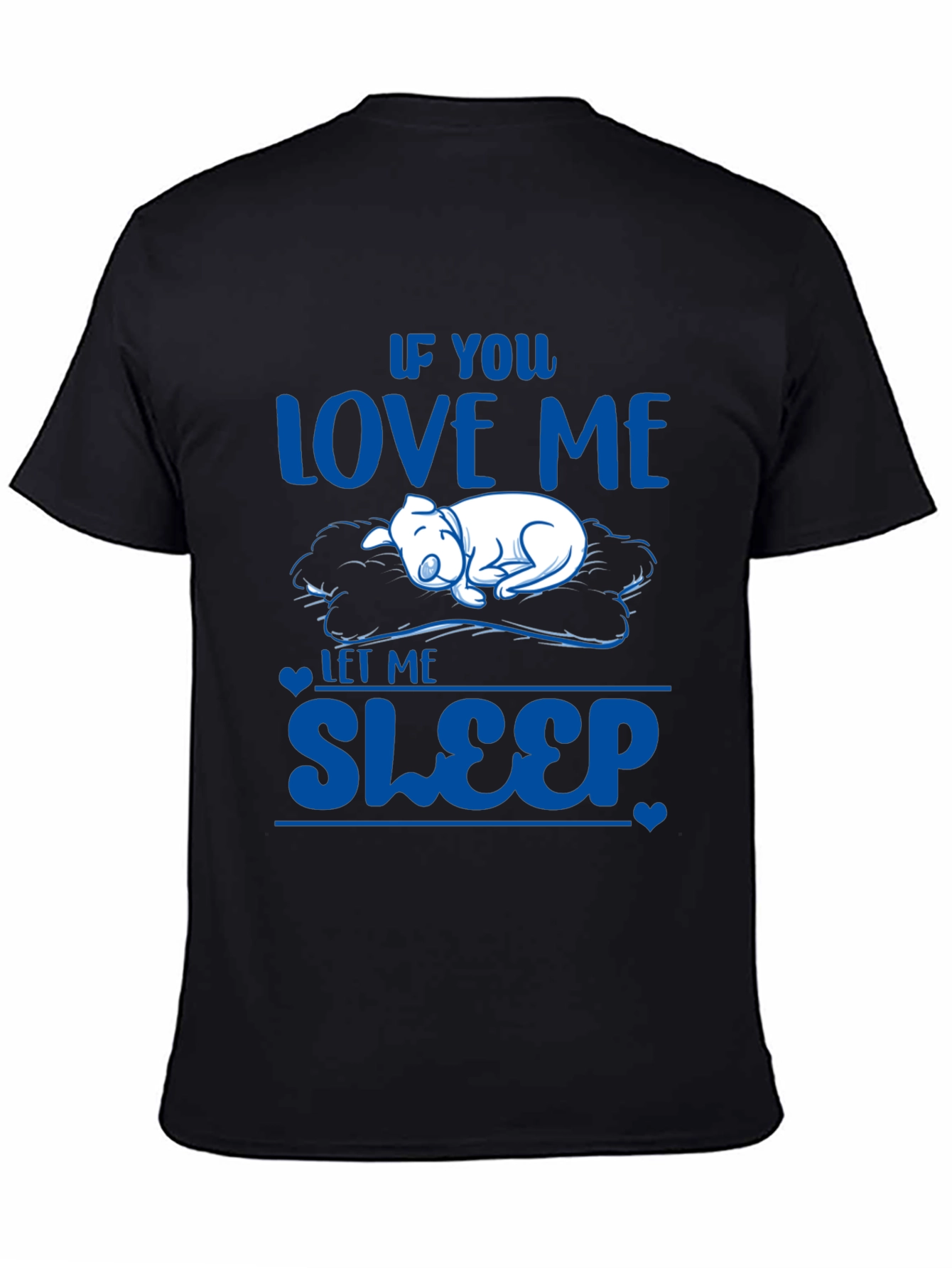 If You Love Me Let Me Sleep T-Shirt
