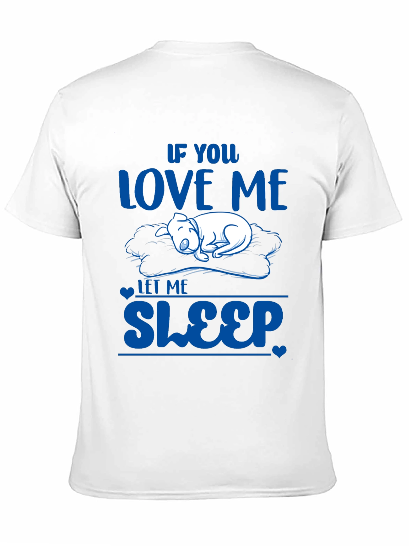 If You Love Me Let Me Sleep T-Shirt