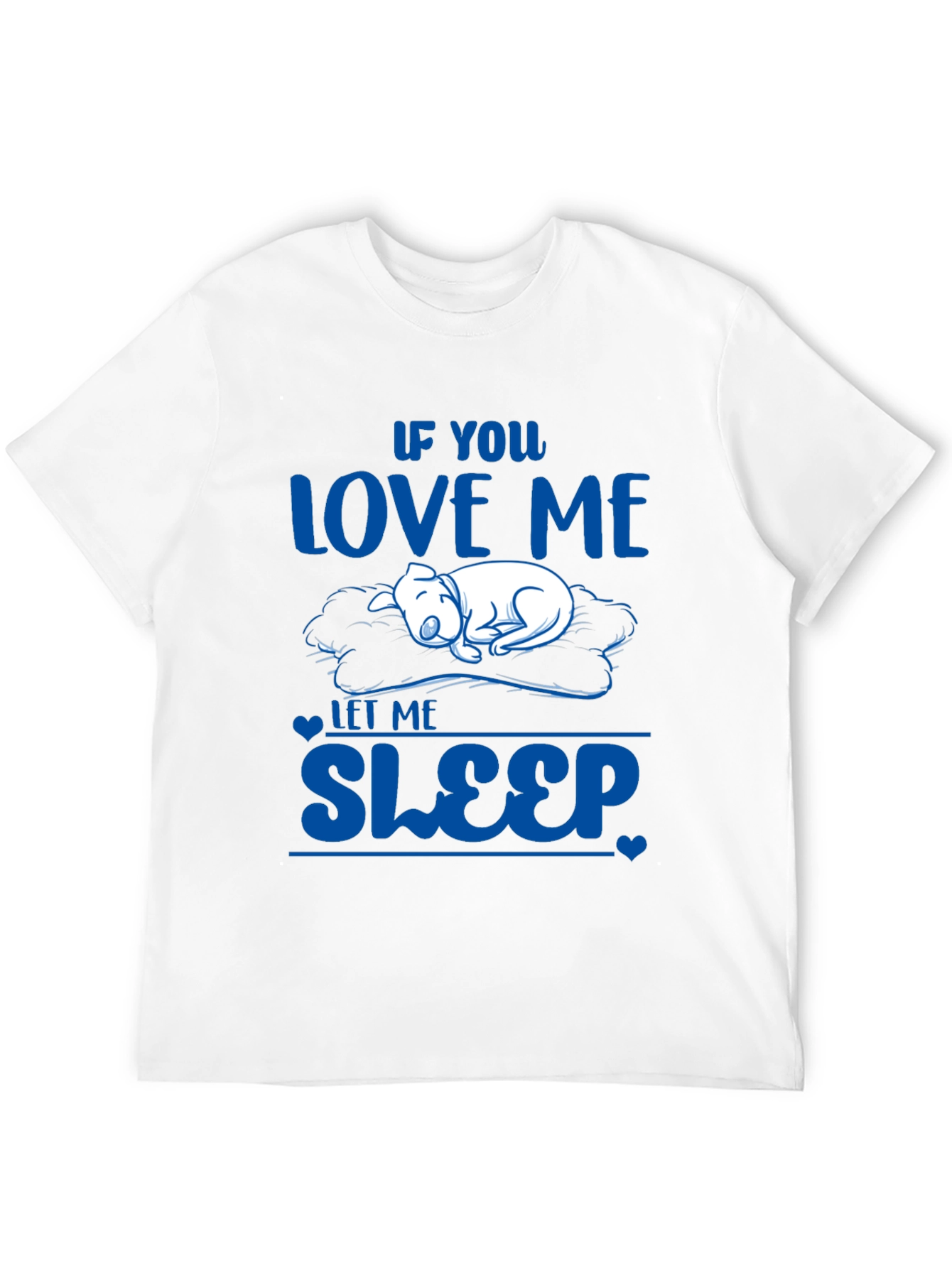If You Love Me Let Me Sleep T-Shirt