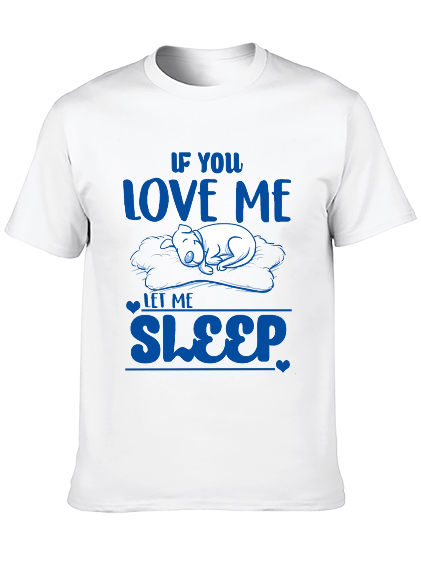 If You Love Me Let Me Sleep T-Shirt