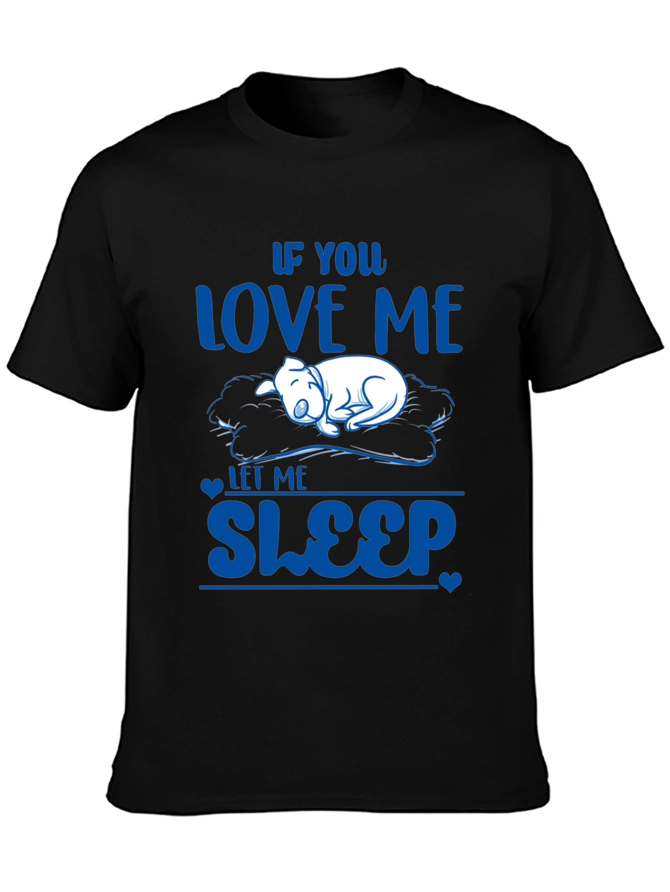 If You Love Me Let Me Sleep T-Shirt