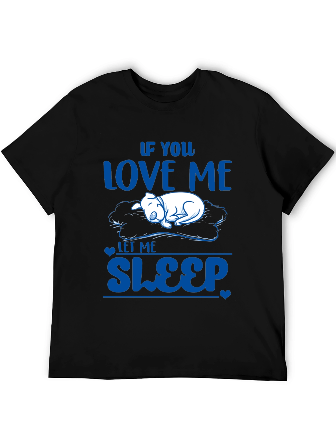 If You Love Me Let Me Sleep T-Shirt
