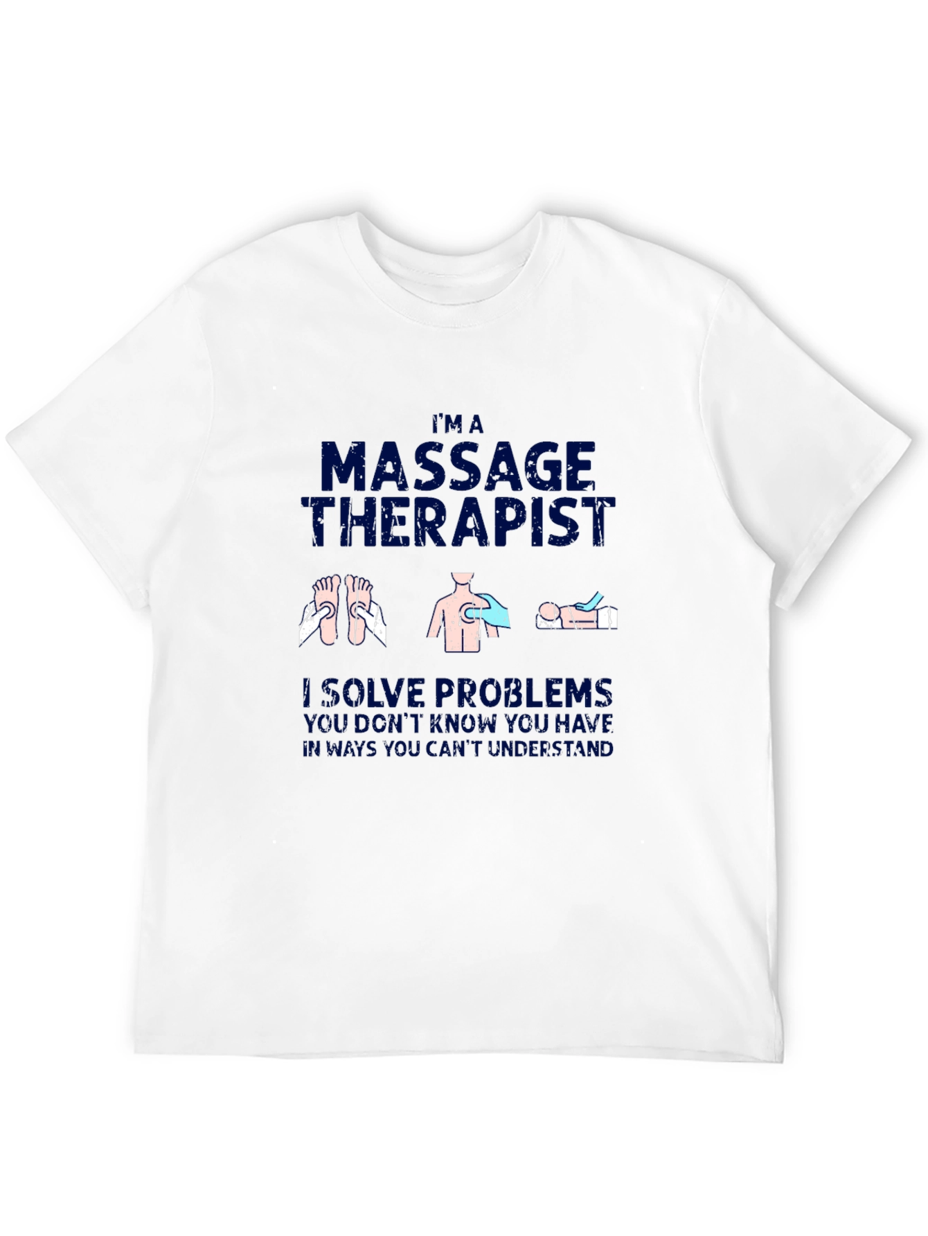 Massage Therapist T-Shirt - I Solve Problems