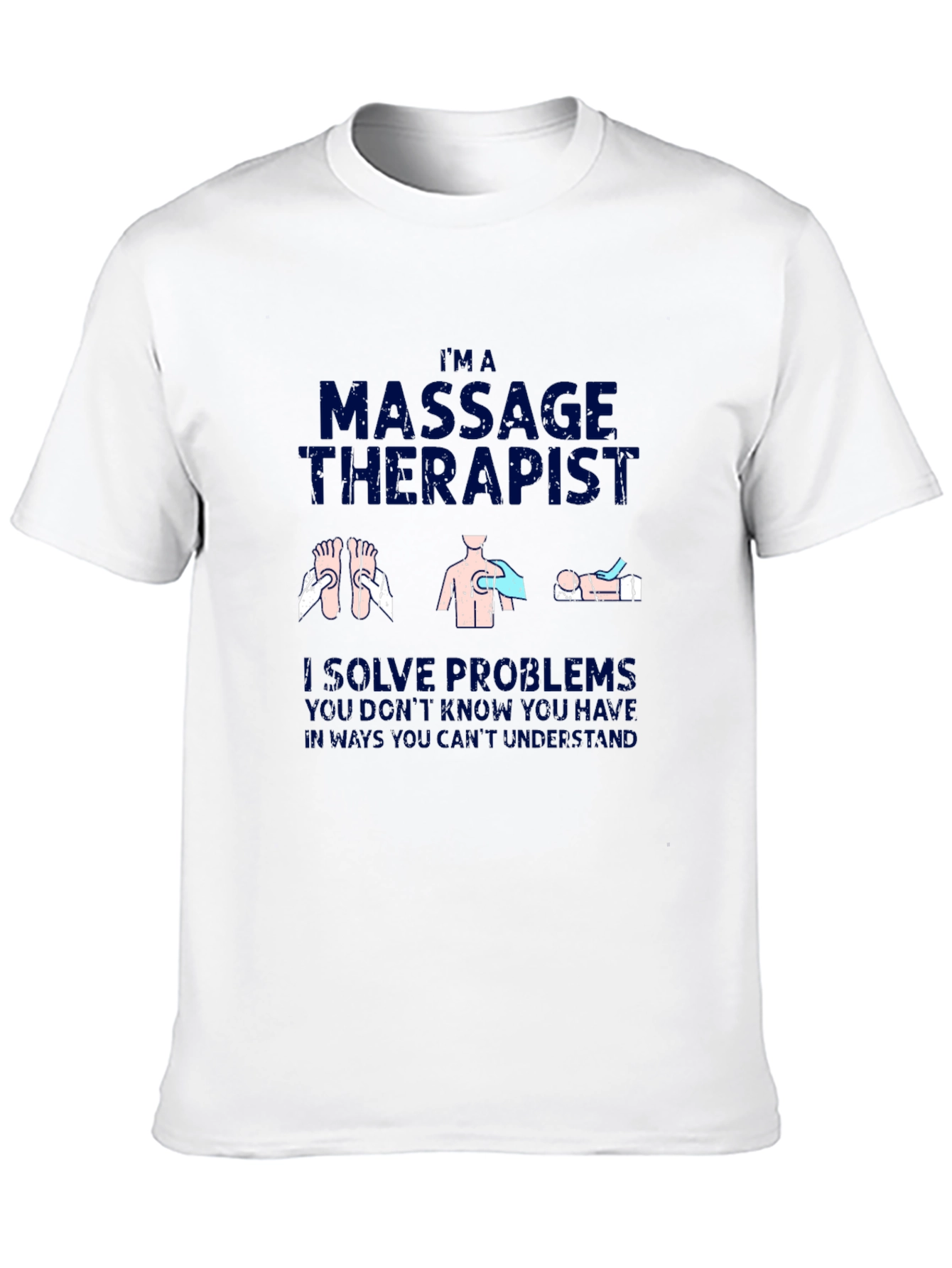 Massage Therapist T-Shirt - I Solve Problems