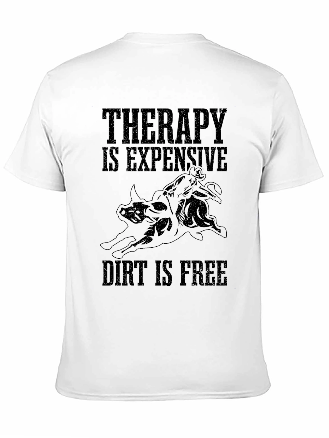 Therapy is Expensive Dirt is Free Black T-Shirt