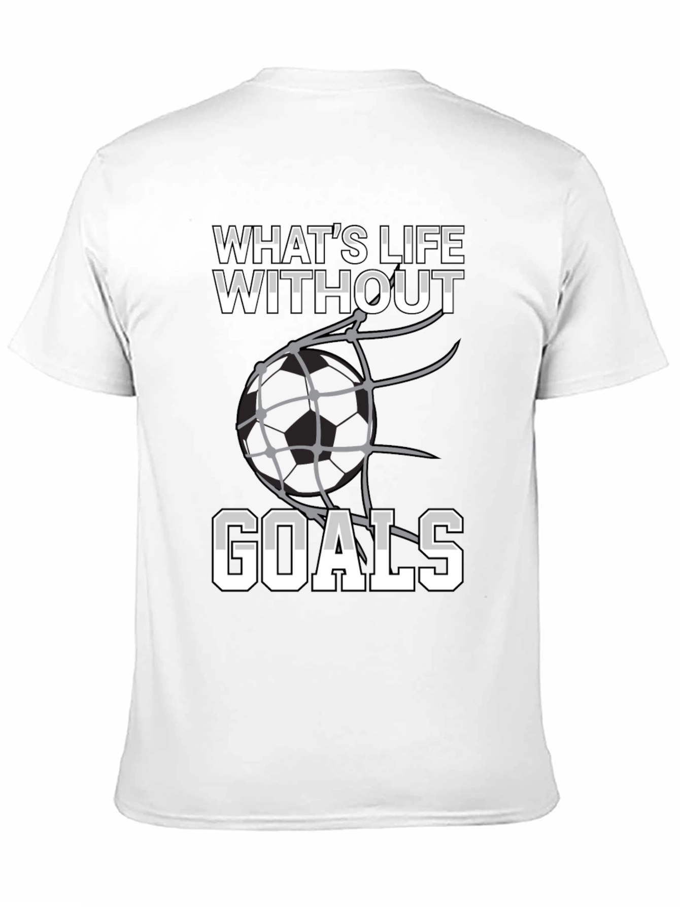Soccer Goals T-Shirt: Whats Life Without Goals?