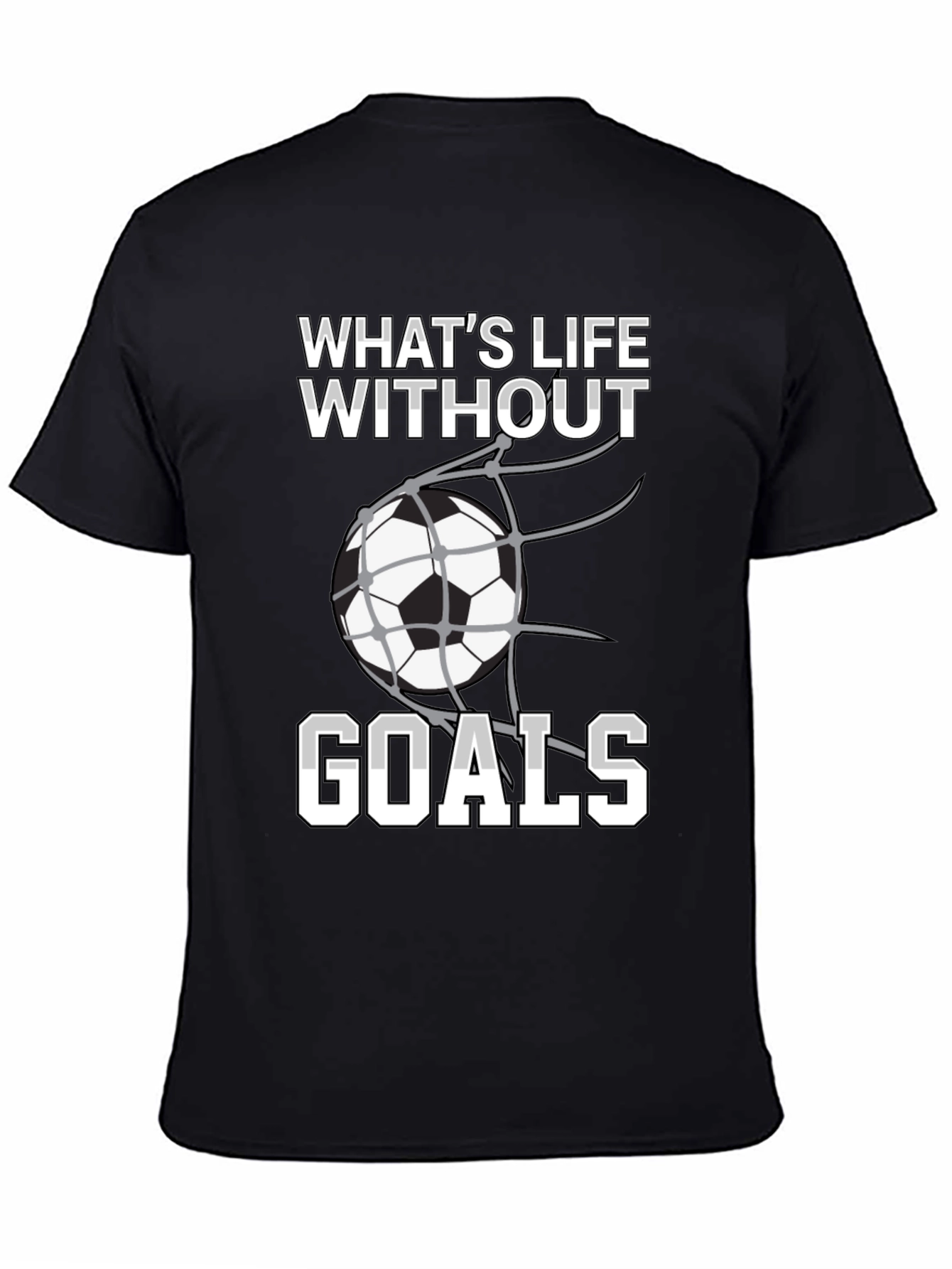 Soccer Goals T-Shirt: Whats Life Without Goals?
