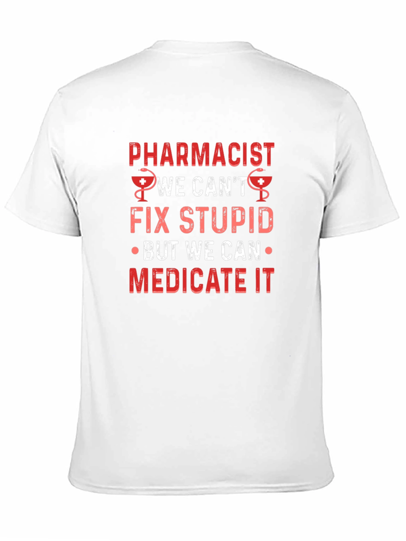 Pharmacist Fix Stupid T-Shirt - Medicate It Funny Tee