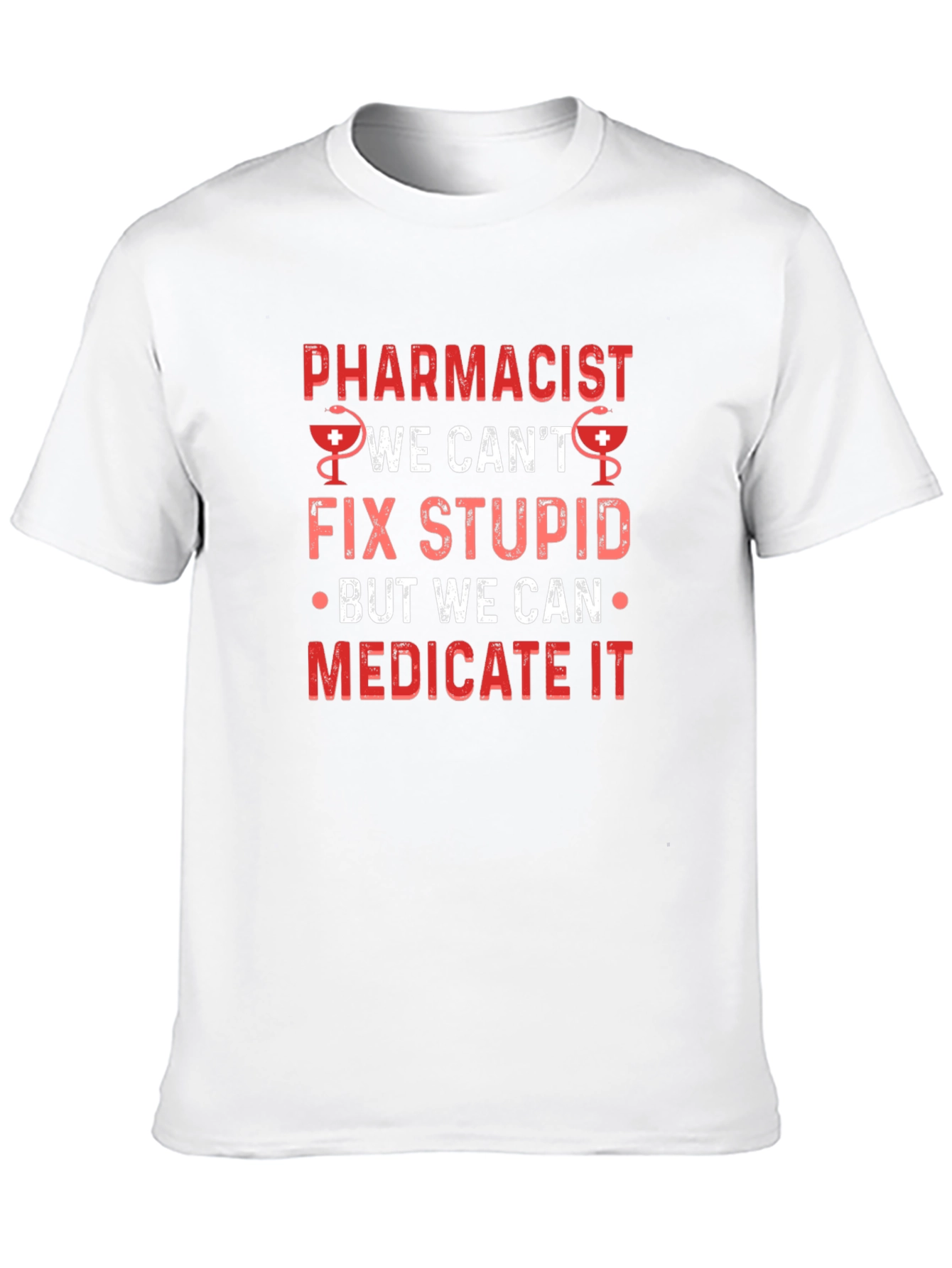 Pharmacist Fix Stupid T-Shirt - Medicate It Funny Tee