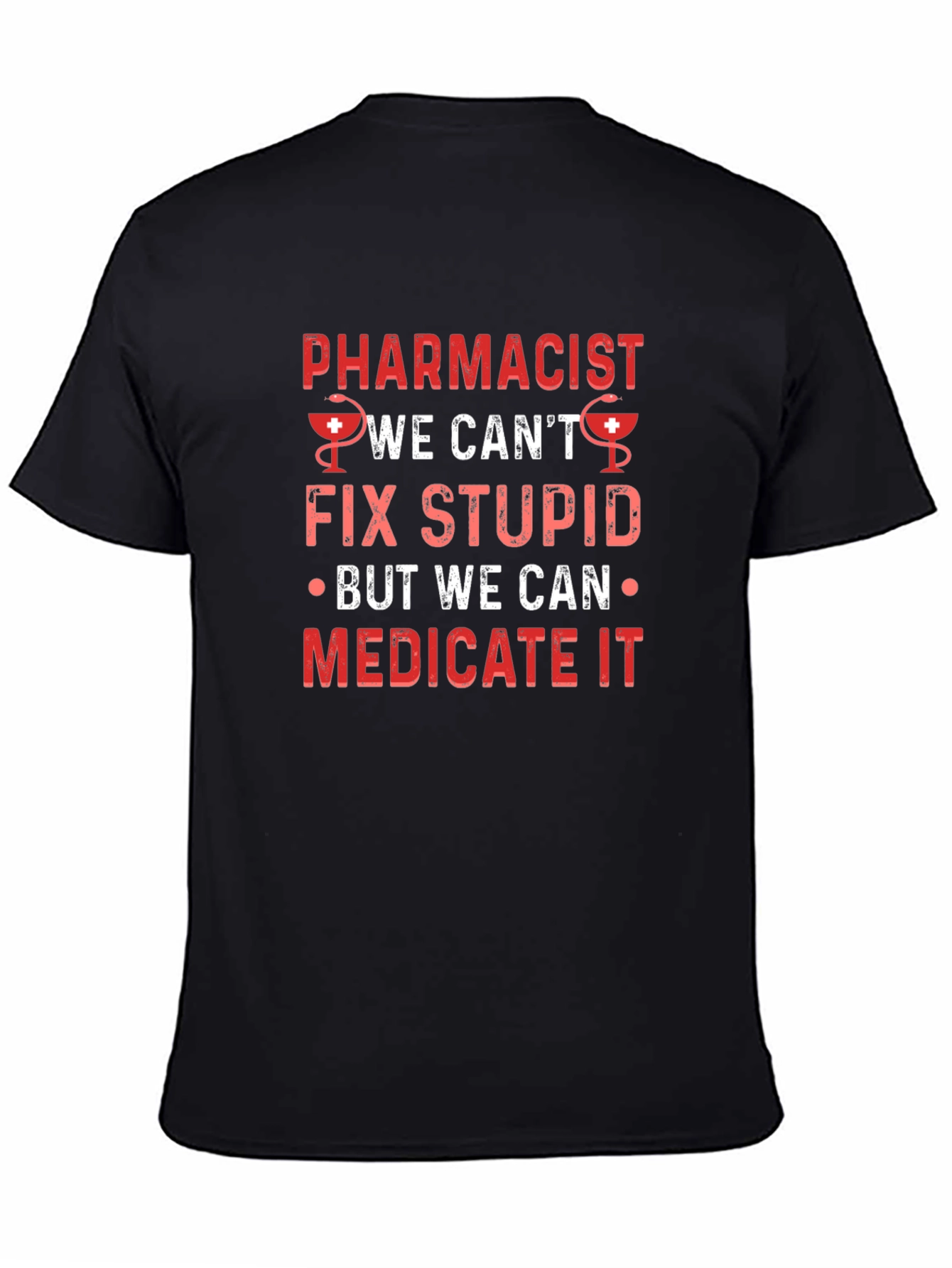 Pharmacist Fix Stupid T-Shirt - Medicate It Funny Tee