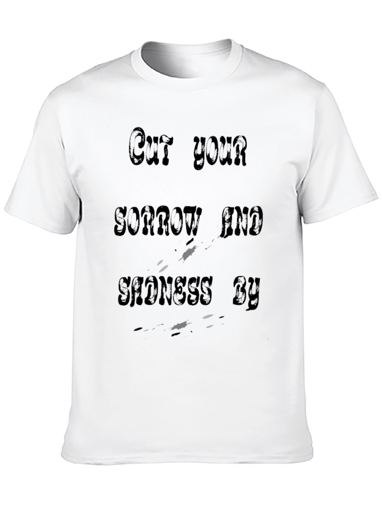 Cut Your Sorrow and Sadness By T-Shirt
