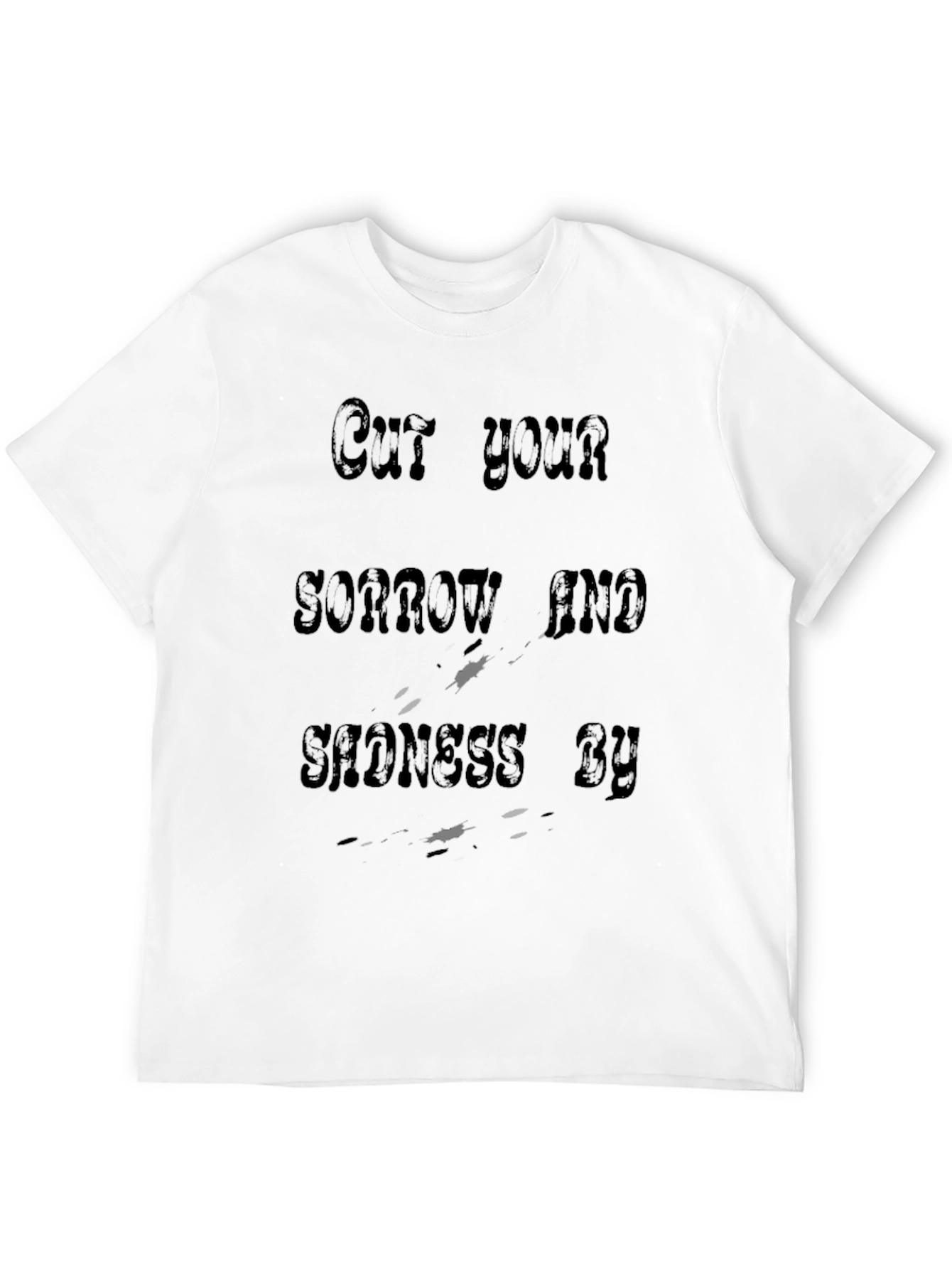 Cut Your Sorrow and Sadness By T-Shirt
