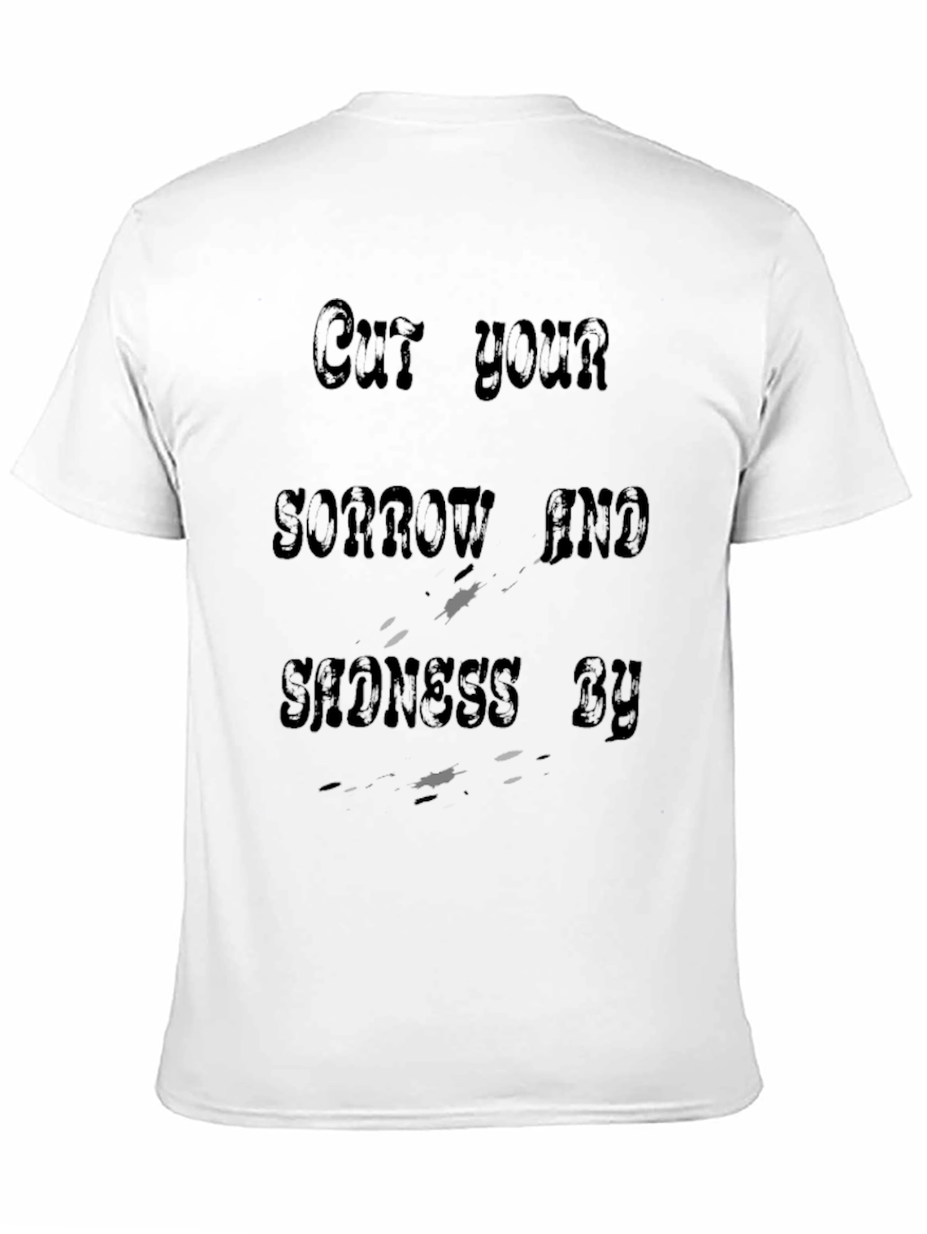 Cut Your Sorrow and Sadness By T-Shirt