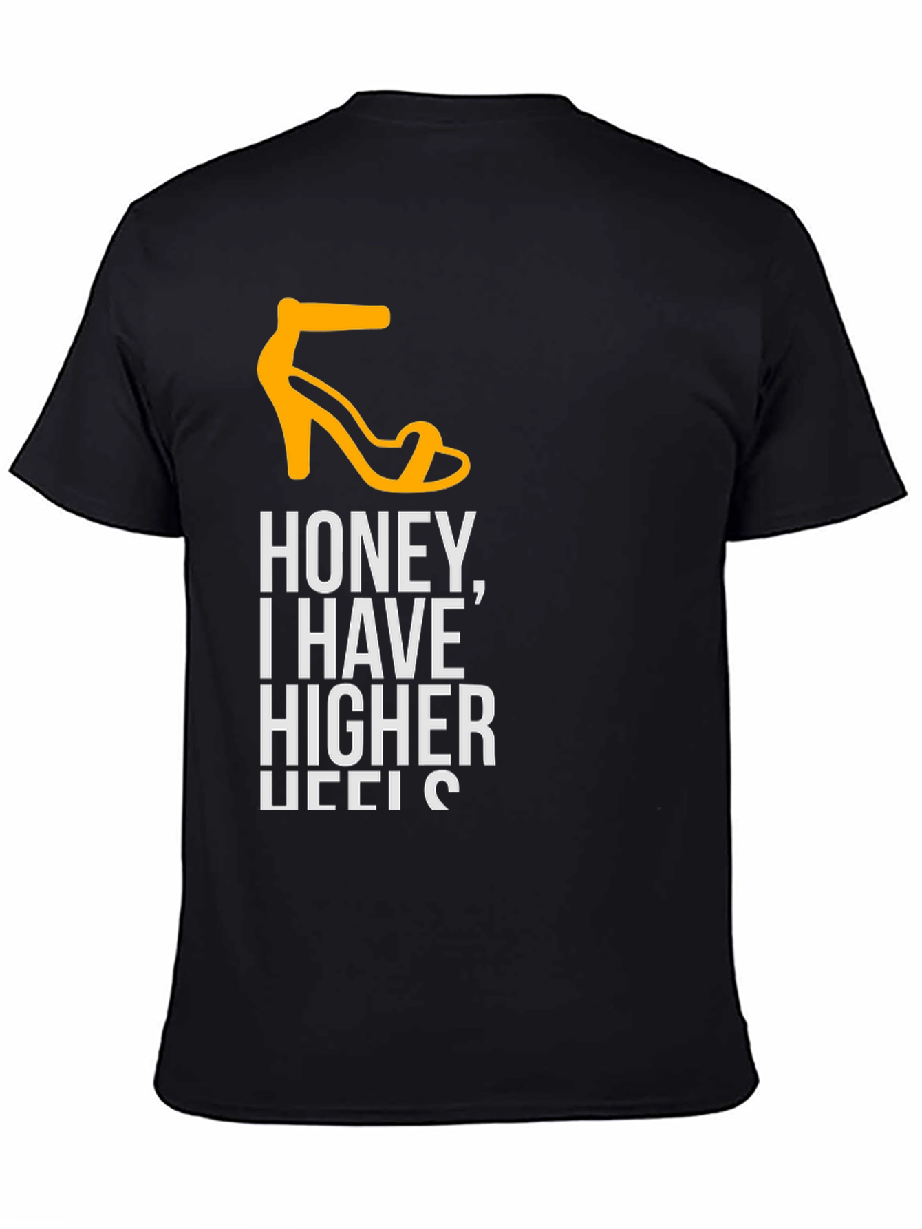 Honey I Have Higher Heels T-Shirt