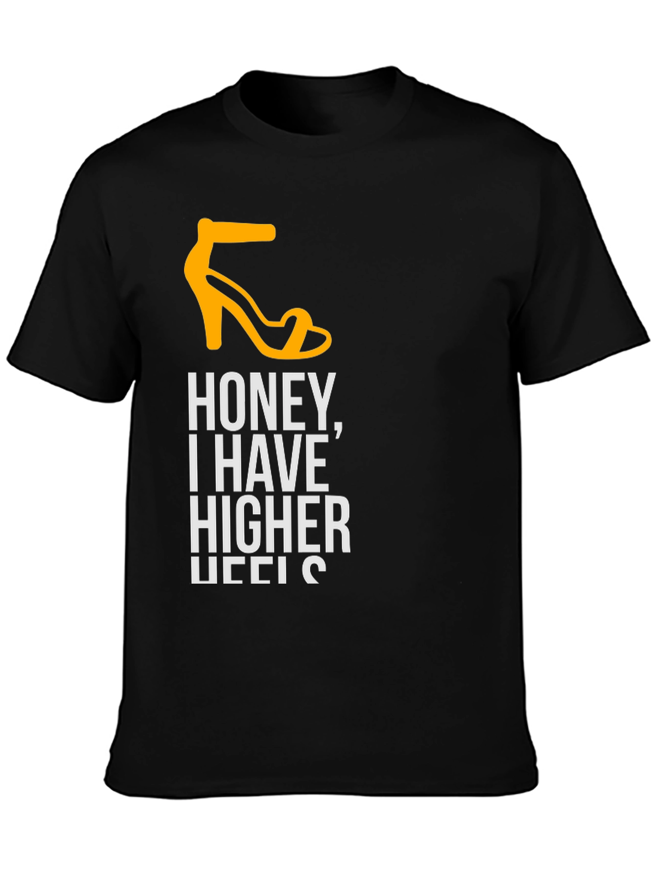 Honey I Have Higher Heels T-Shirt