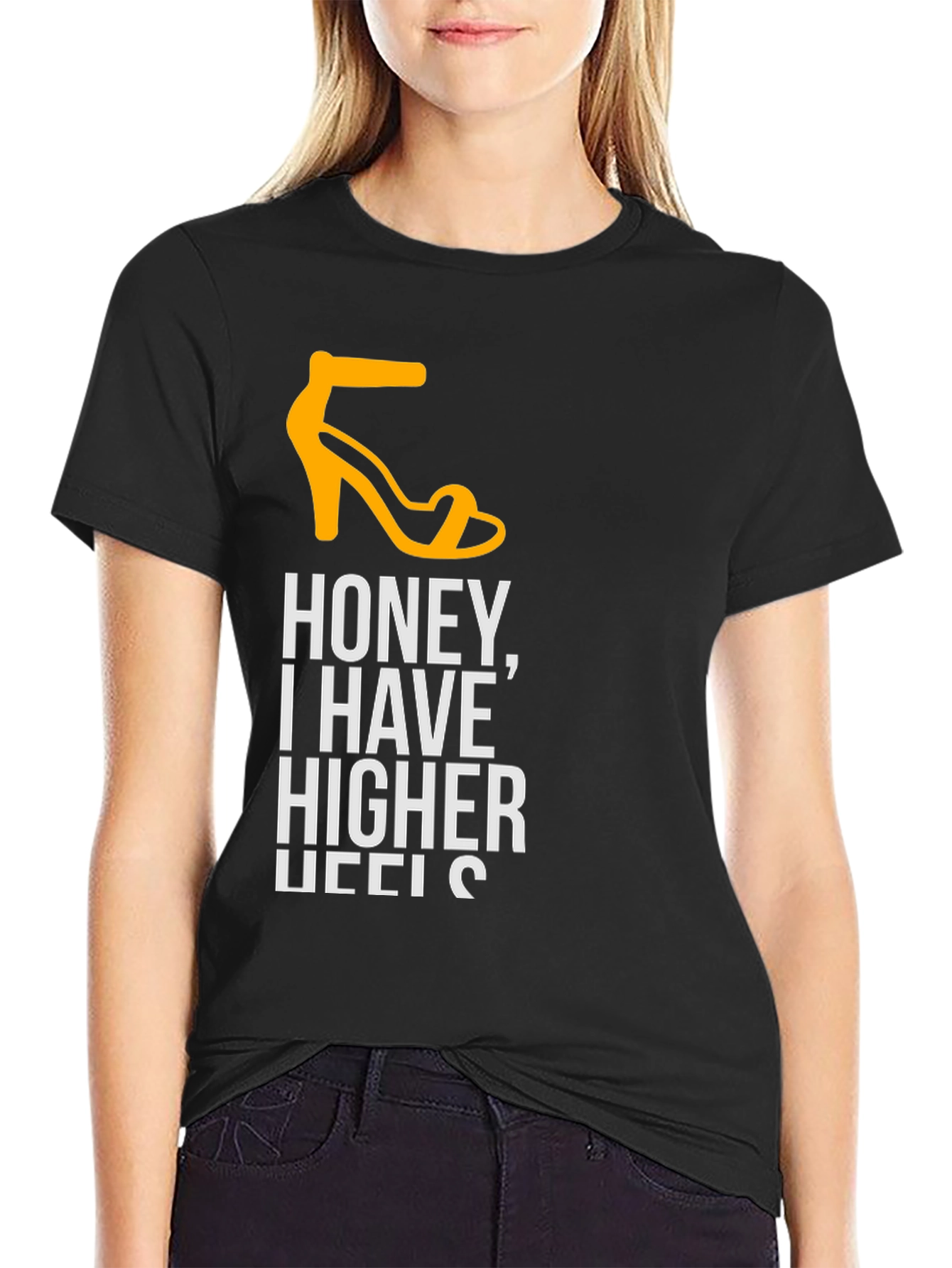 Honey I Have Higher Heels T-Shirt