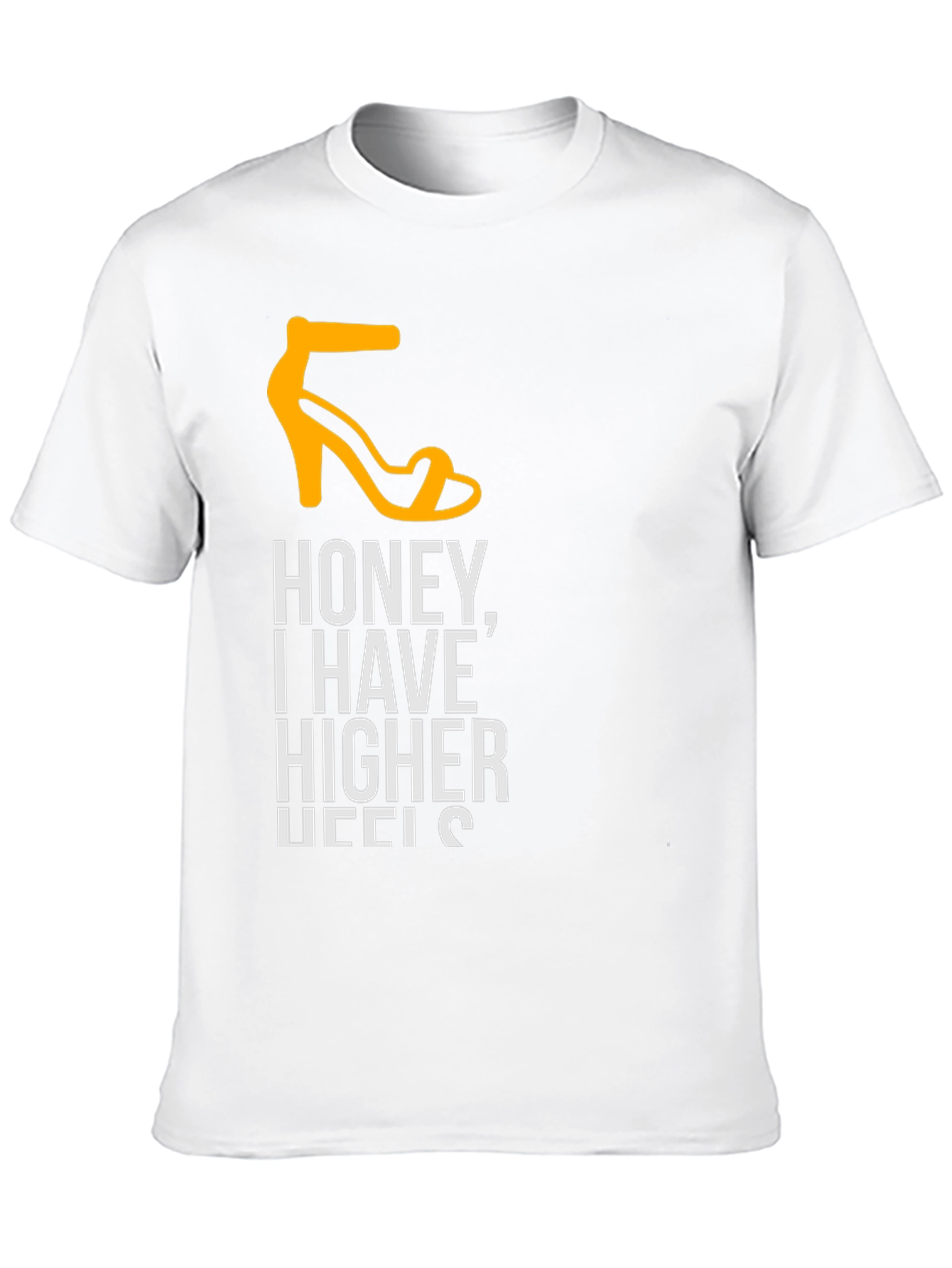 Honey I Have Higher Heels T-Shirt