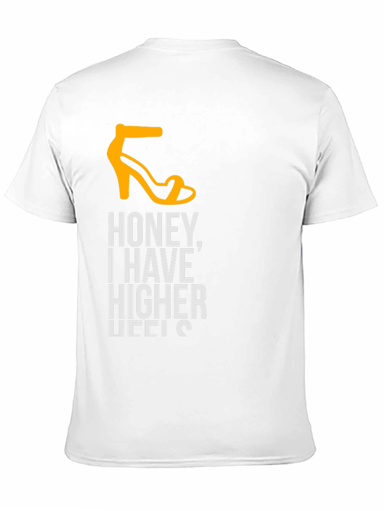 Honey I Have Higher Heels T-Shirt