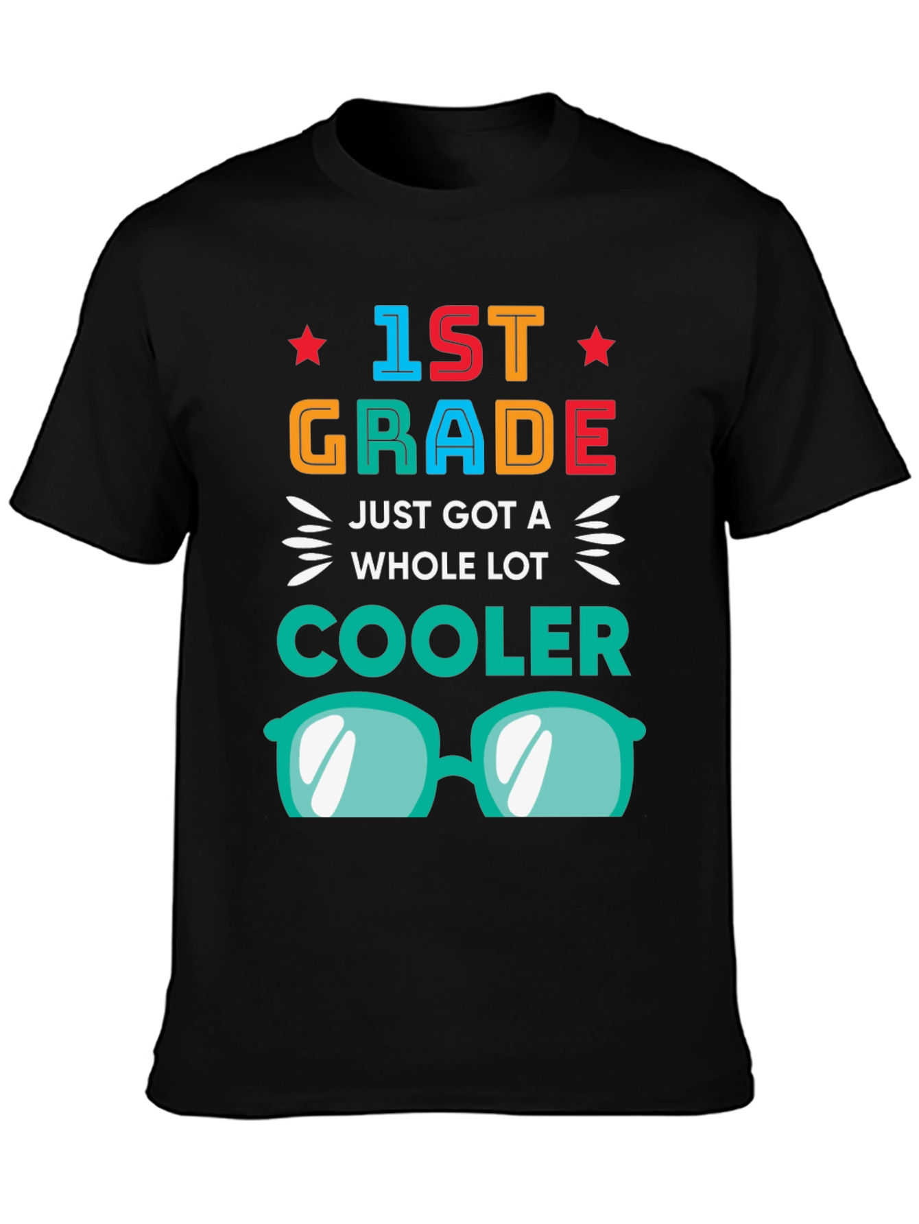 1st Grade Just Got a Whole Lot Cooler T-Shirt