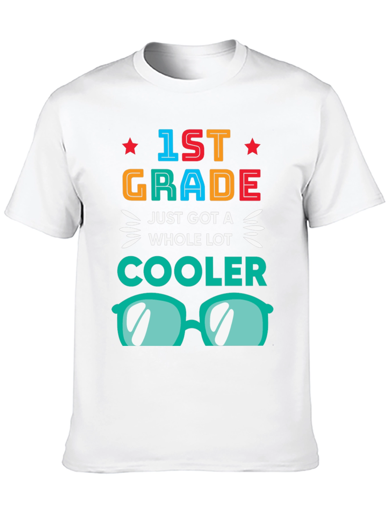 1st Grade Just Got a Whole Lot Cooler T-Shirt