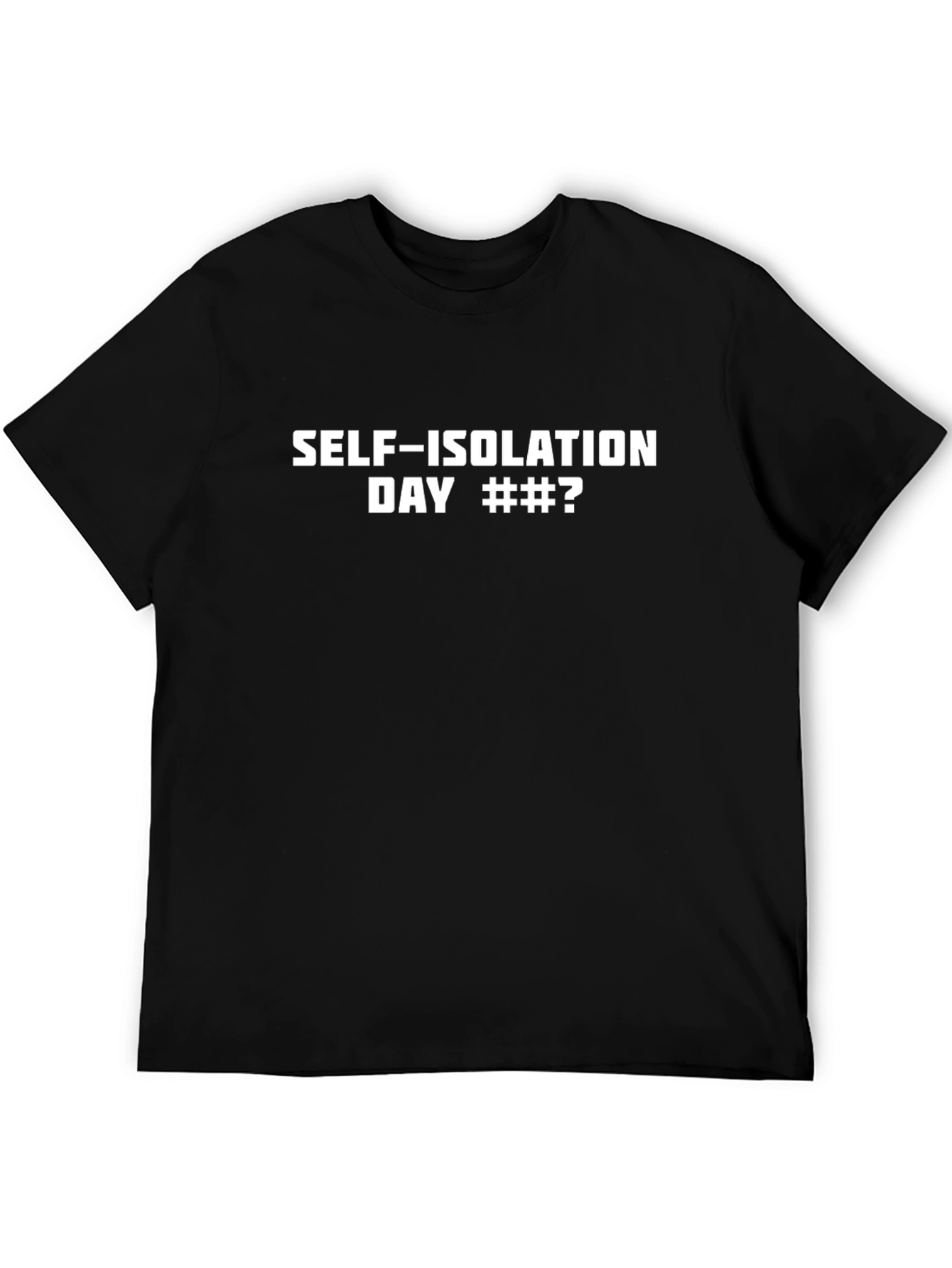 Self-Isolation Day T-Shirt - Quarantine Humor Tee