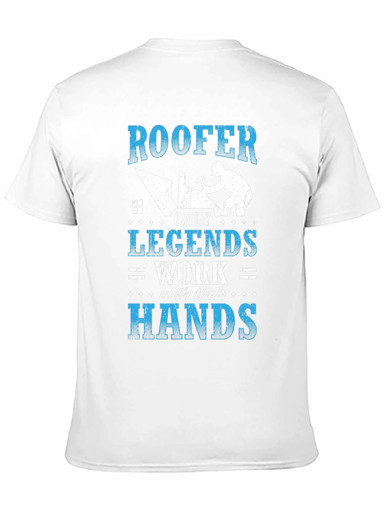 Roofer Legends Work With Their Hands T-Shirt