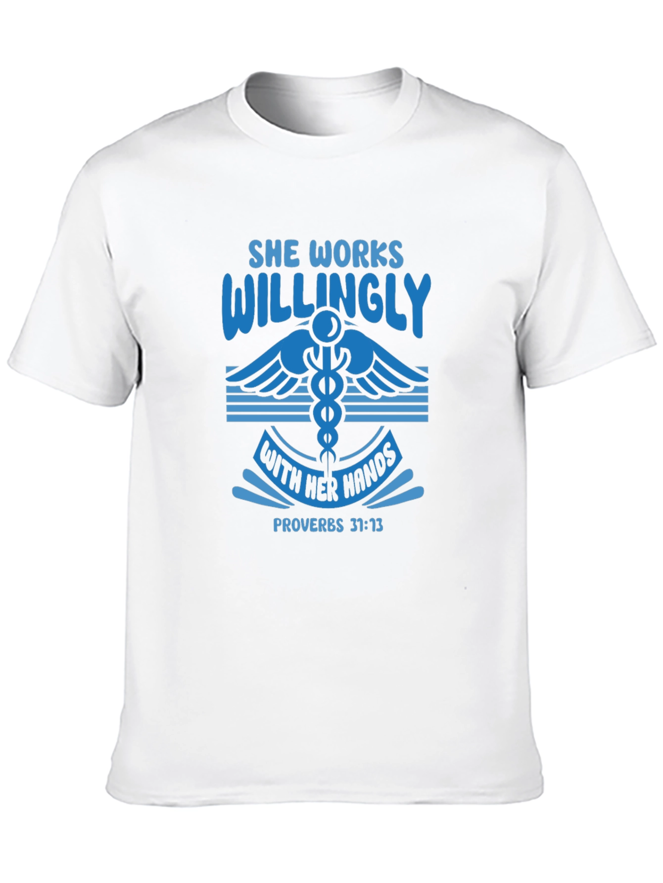 She Works Willingly T-Shirt Proverbs 31:13 Christian Gift