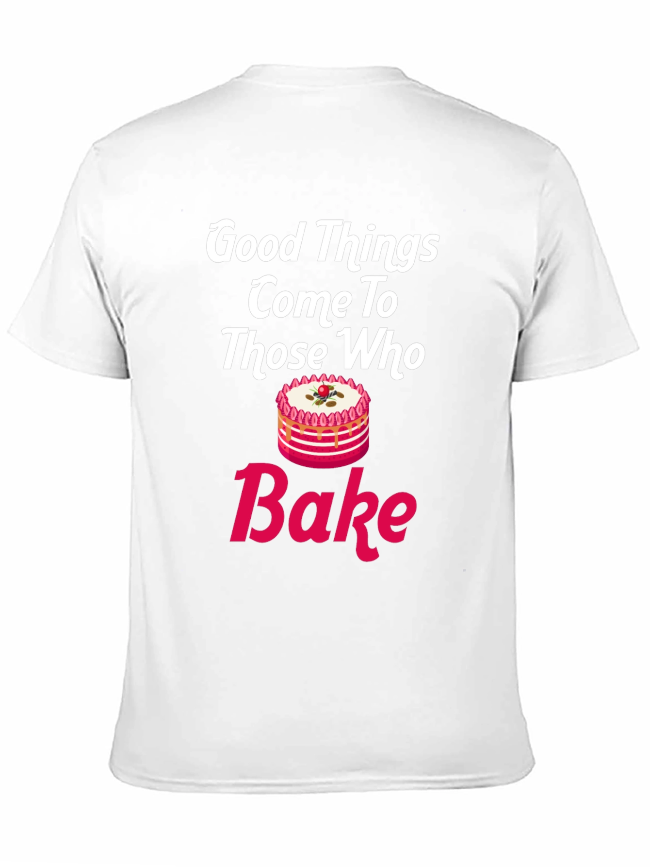 Good Things Come To Those Who Bake T-Shirt