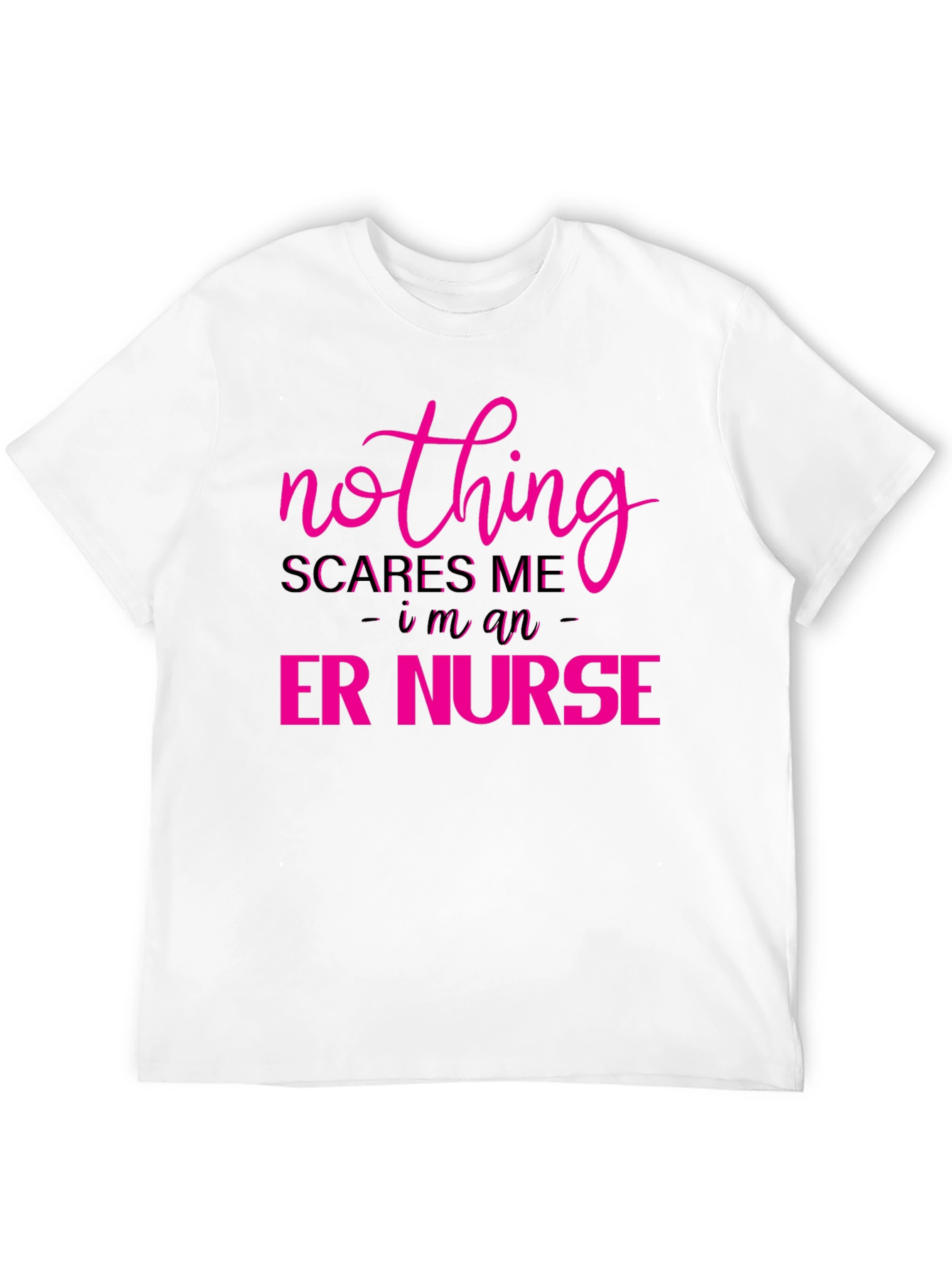 Nothing Scares Me - ER Nurse Tee