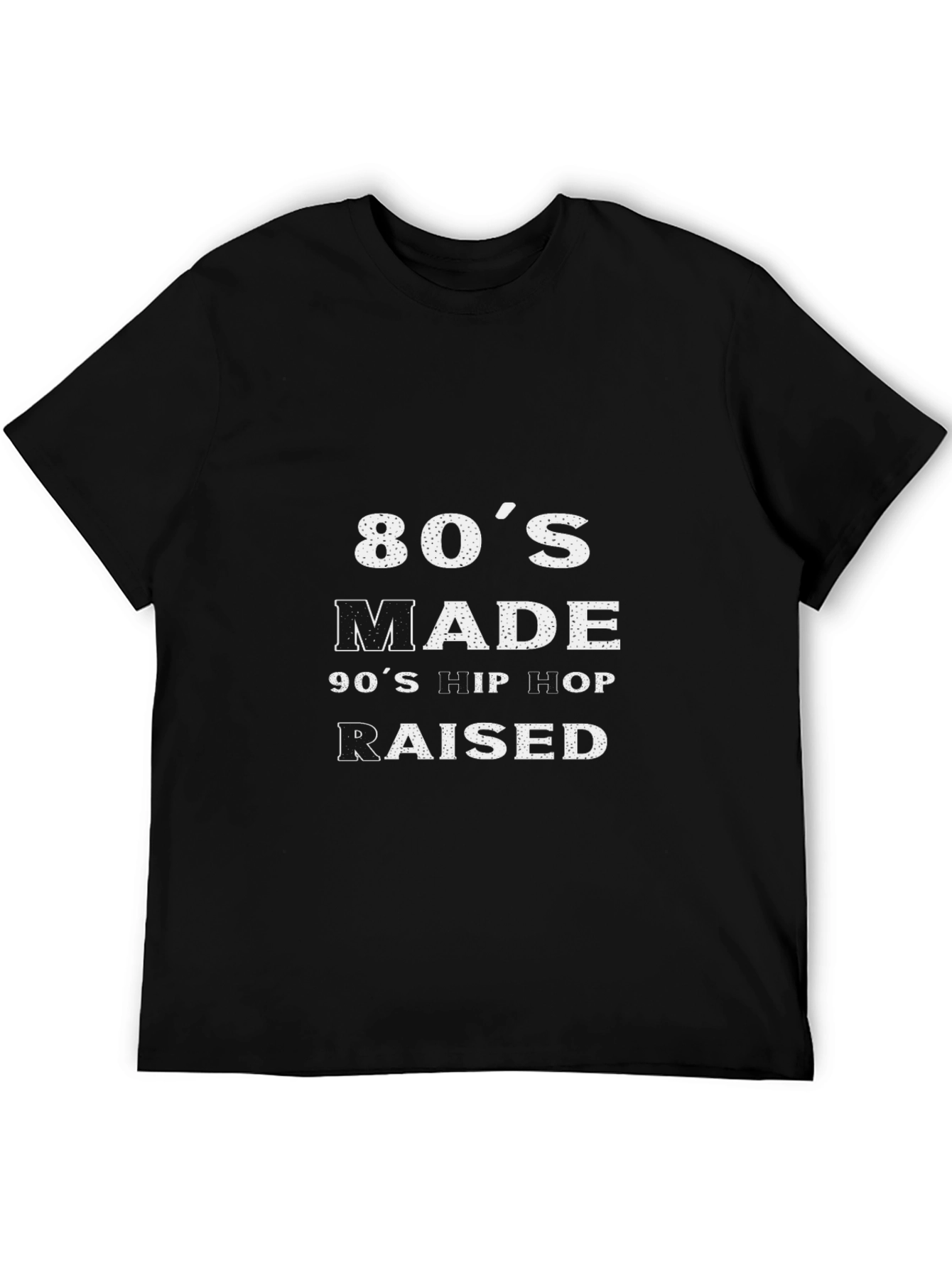 80s Made 90s Hip Hop Raised Black T-Shirt