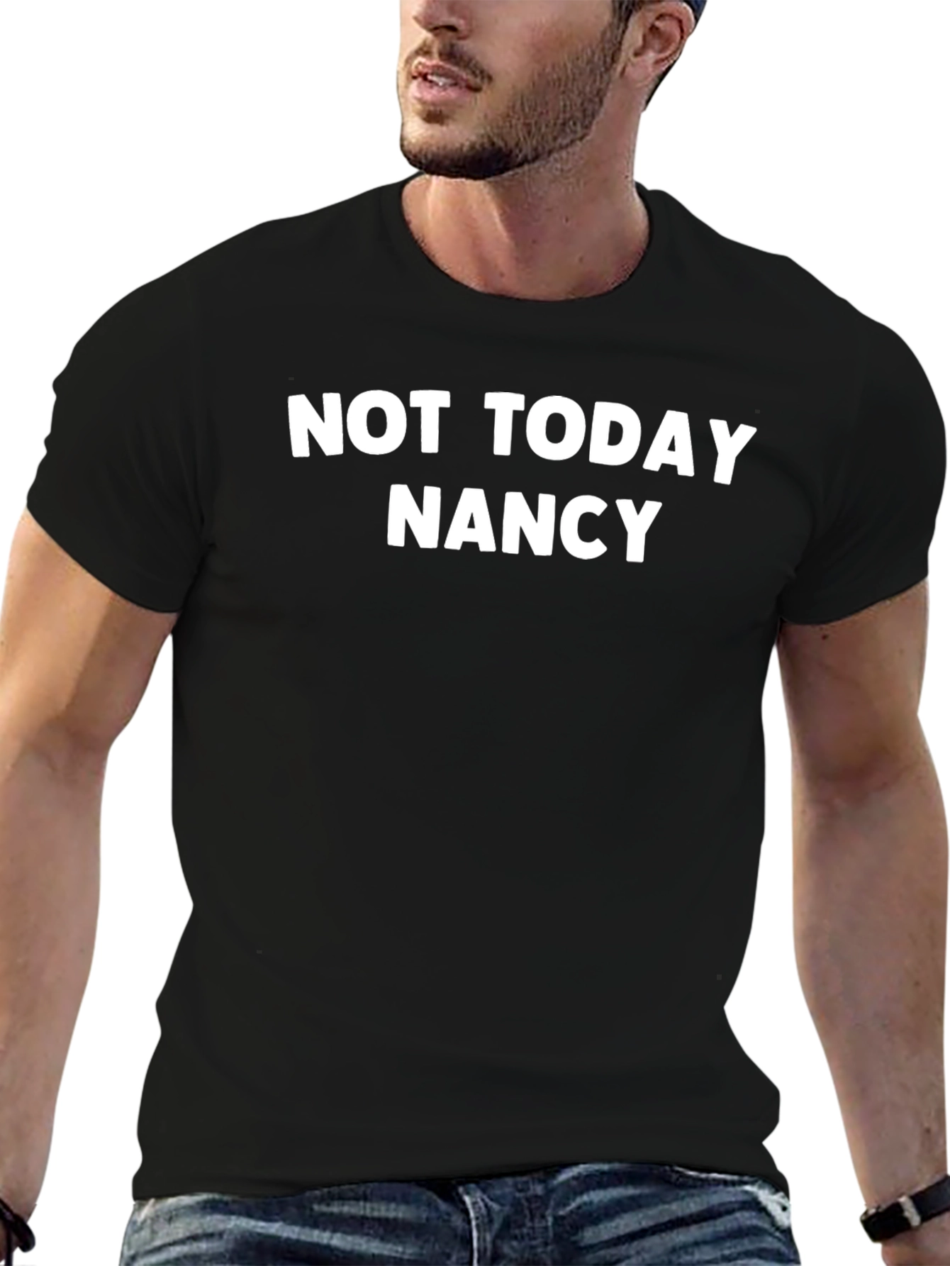 Not Today Nancy Graphic Tee - Funny Slogan T-Shirt
