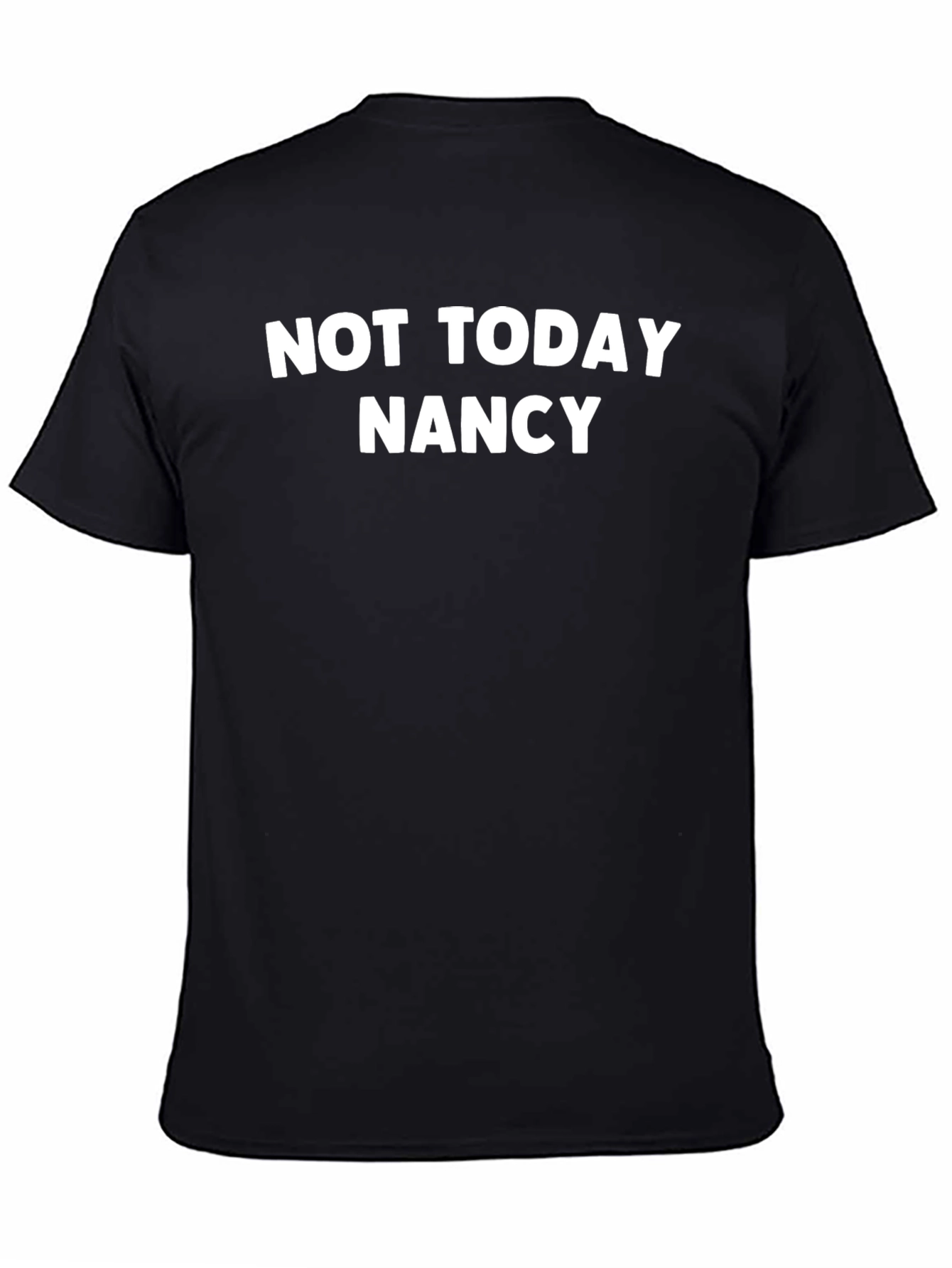 Not Today Nancy Graphic Tee - Funny Slogan T-Shirt