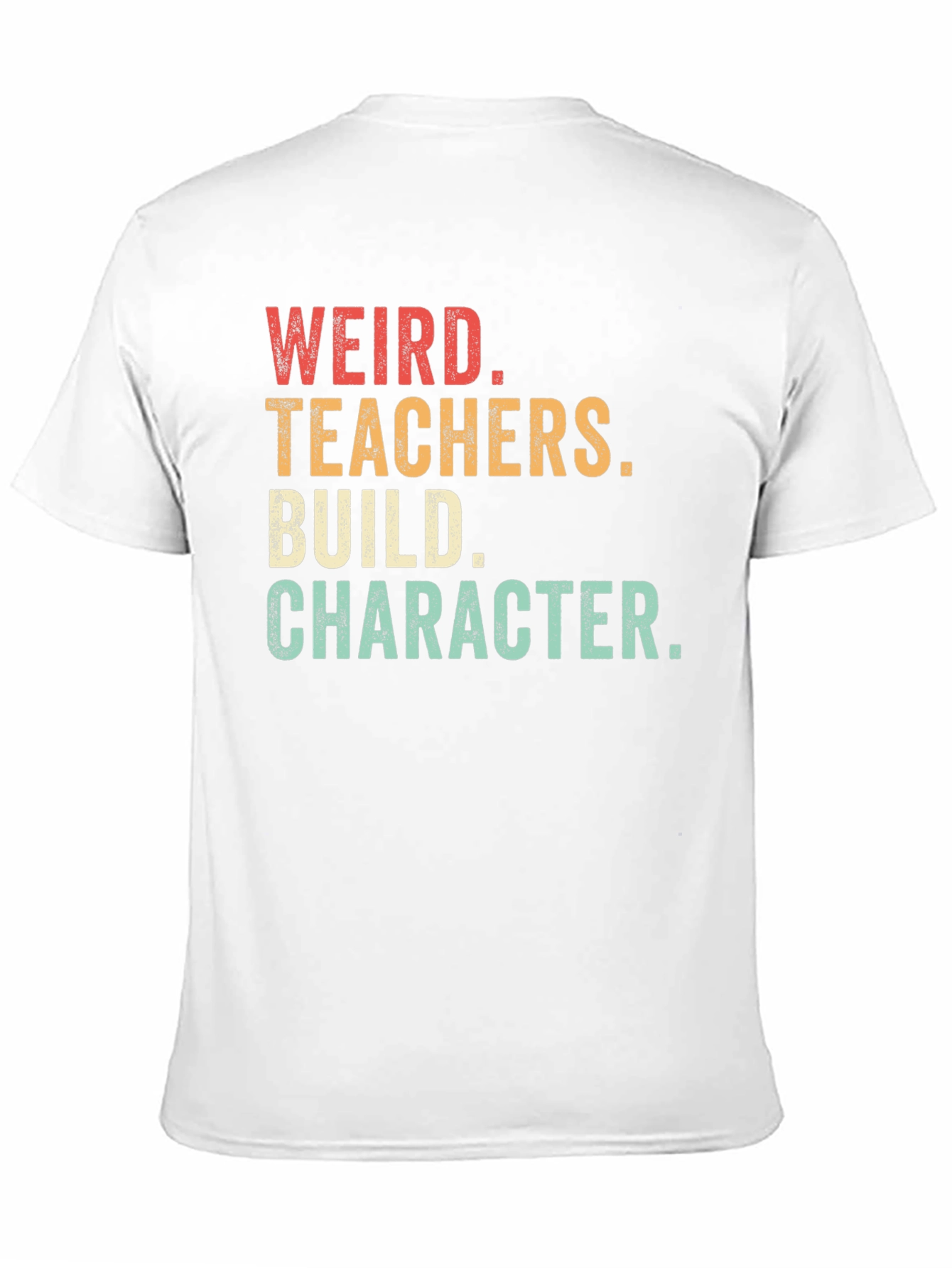 Weird Teachers Build Character T-Shirt