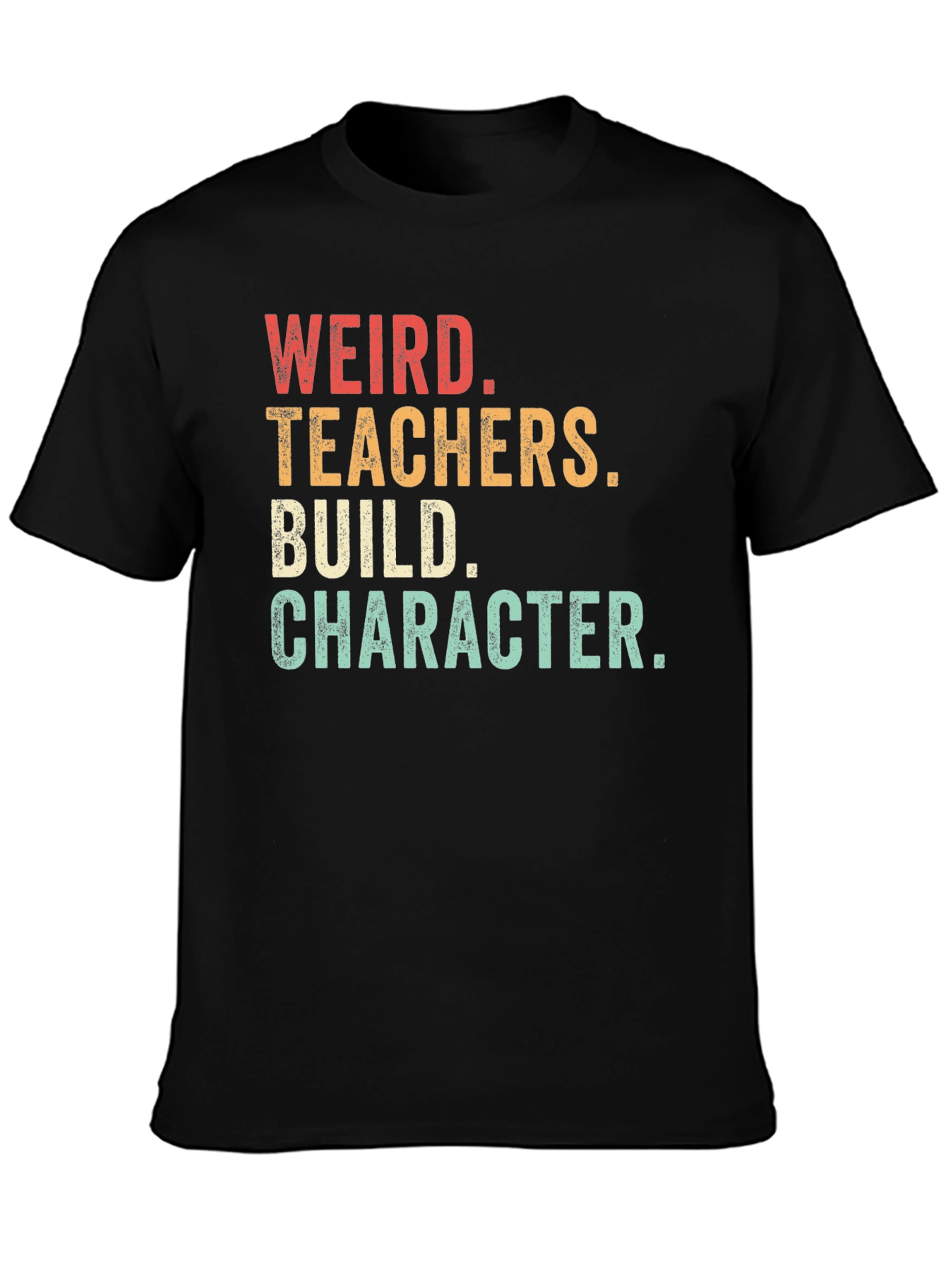 Weird Teachers Build Character T-Shirt