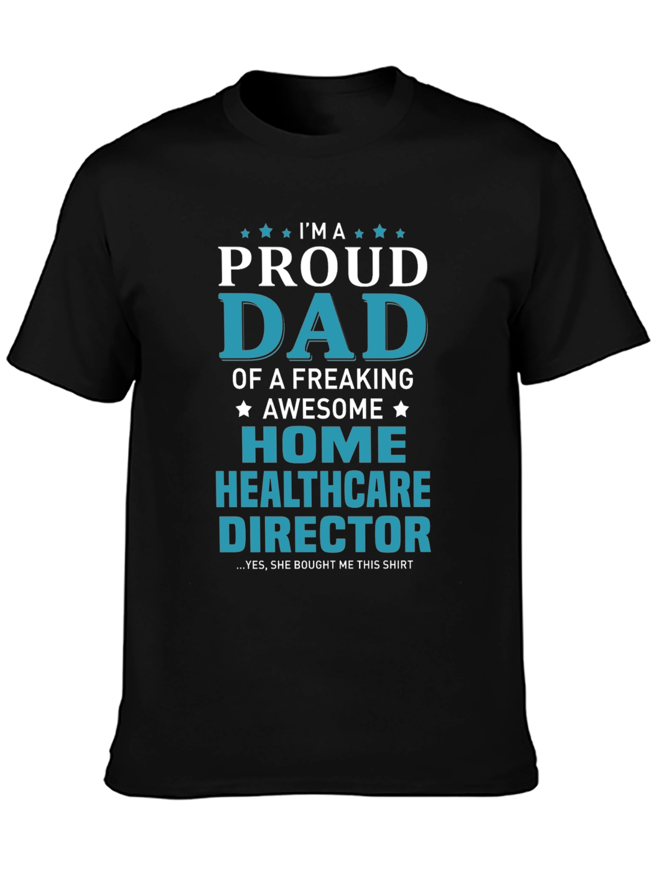 Proud Dad Home Healthcare Director Black T-Shirt