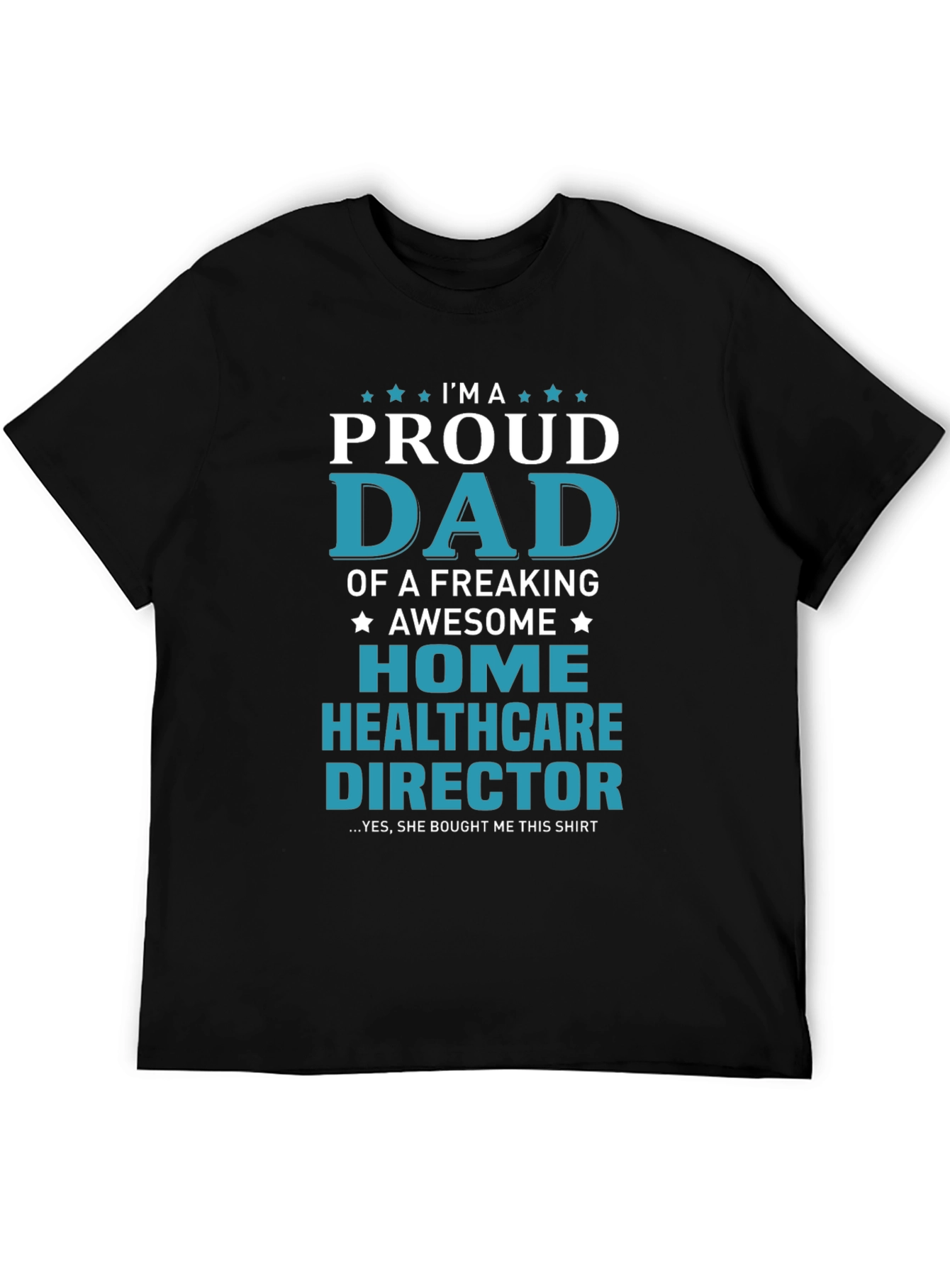 Proud Dad Home Healthcare Director Black T-Shirt