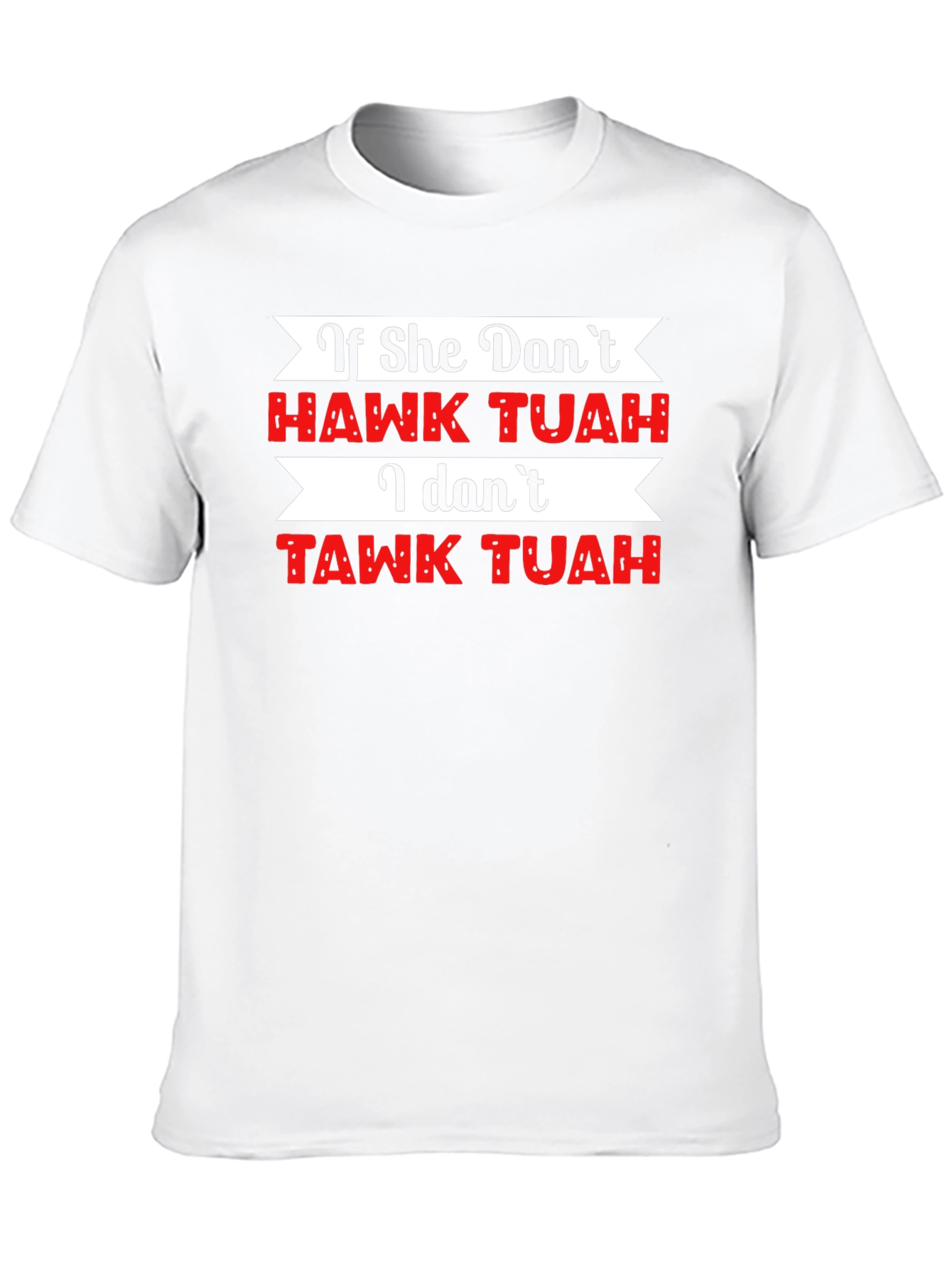 If She Dont Hawk Tuah Funny Graphic Tee