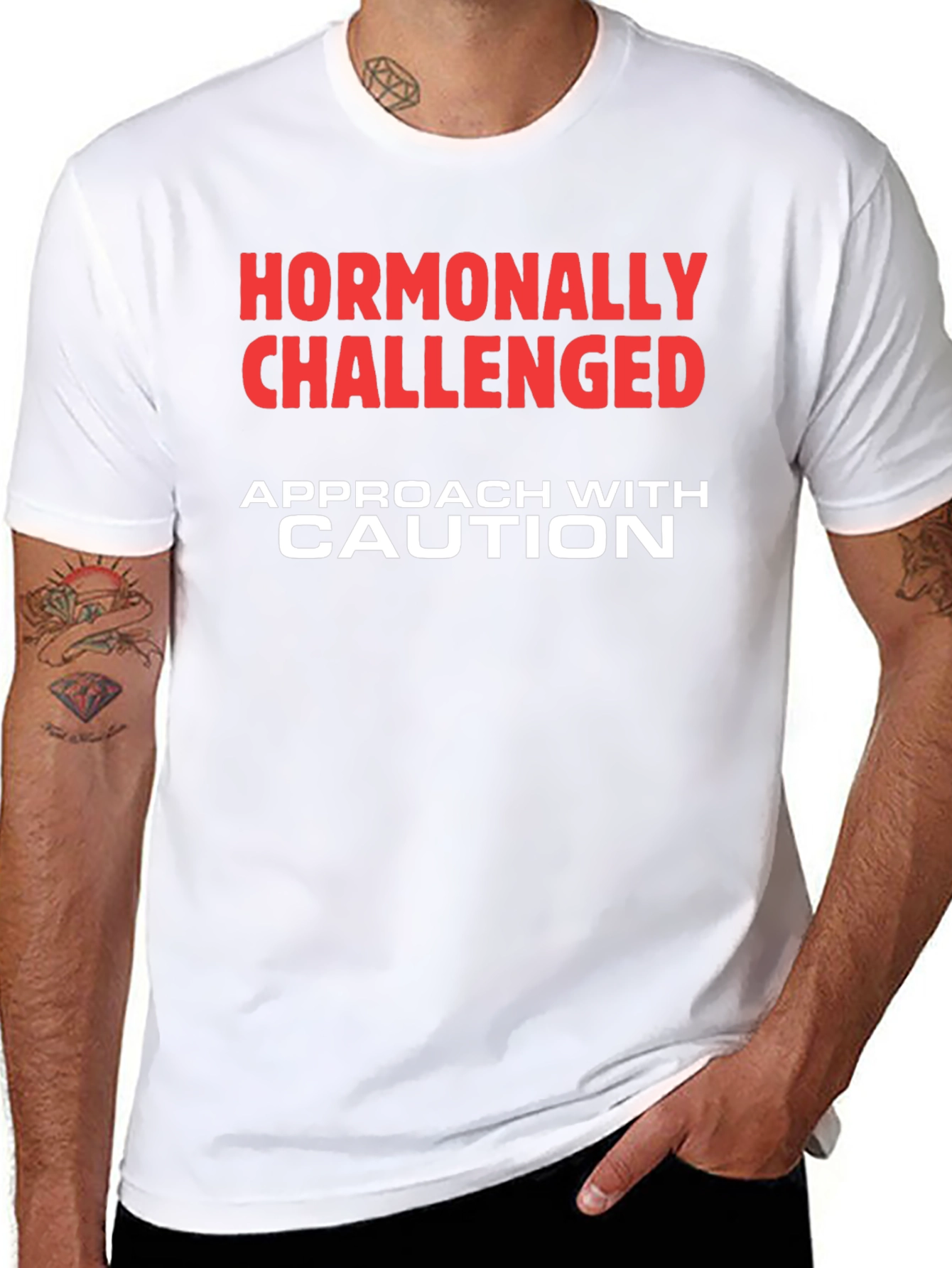 Hormonally Challenged T-Shirt - Approach with Caution