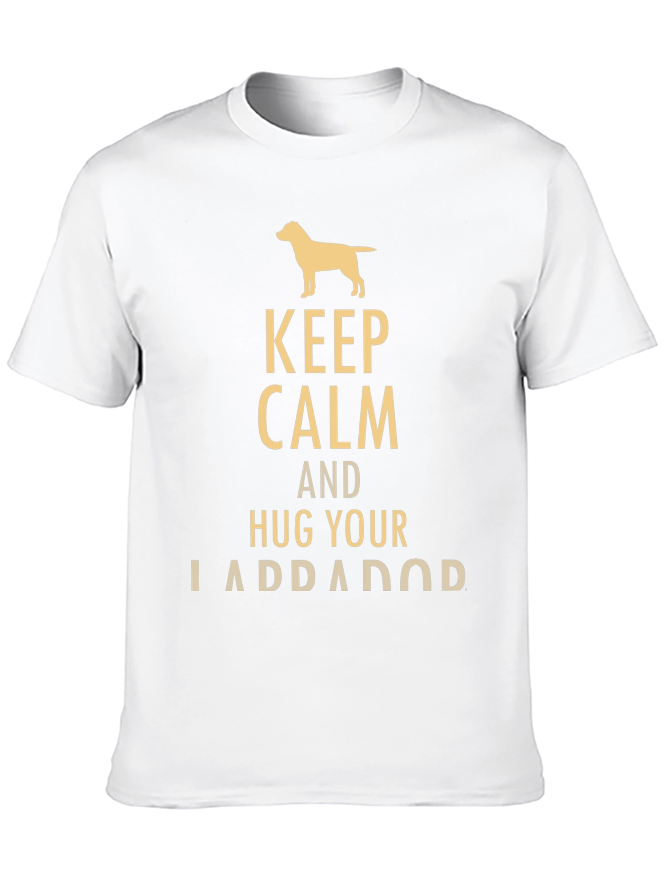 Keep Calm and Hug Your Labrador T-Shirt