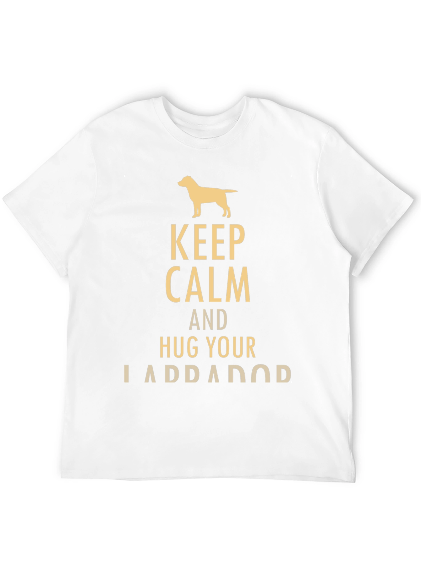 Keep Calm and Hug Your Labrador T-Shirt