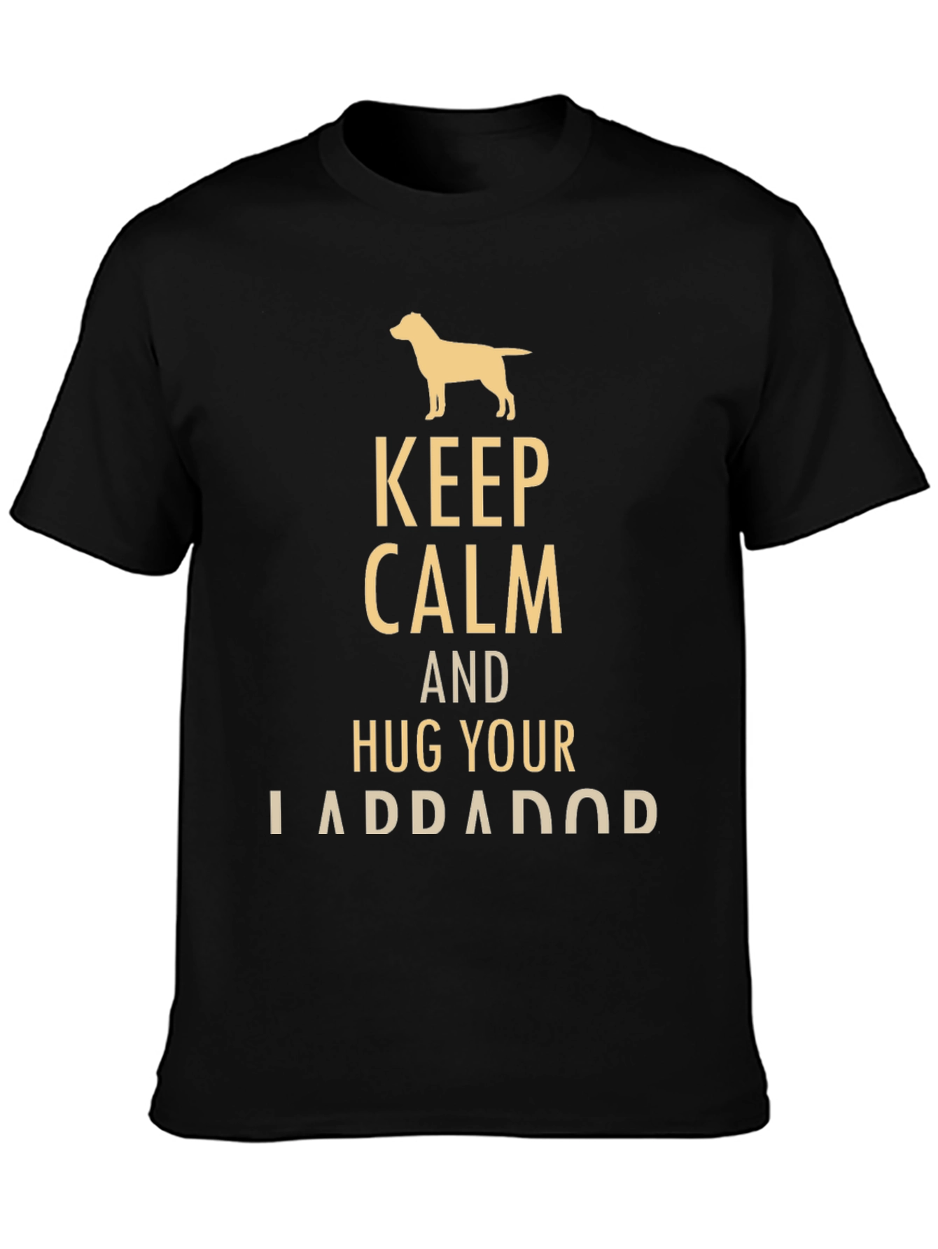 Keep Calm and Hug Your Labrador T-Shirt